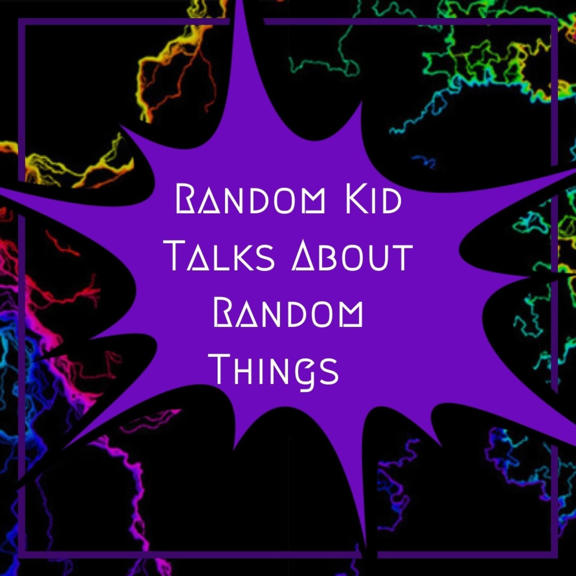 Random Kid Talks About Random Things! - Podcasts