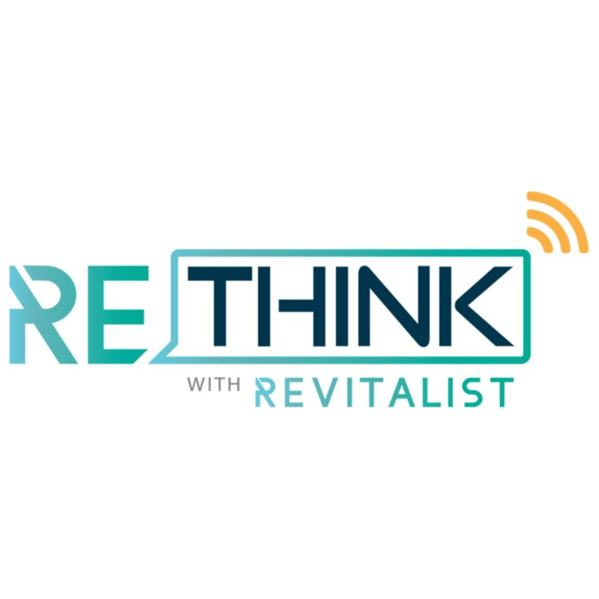 Rethink With Revitalist - Podcasts