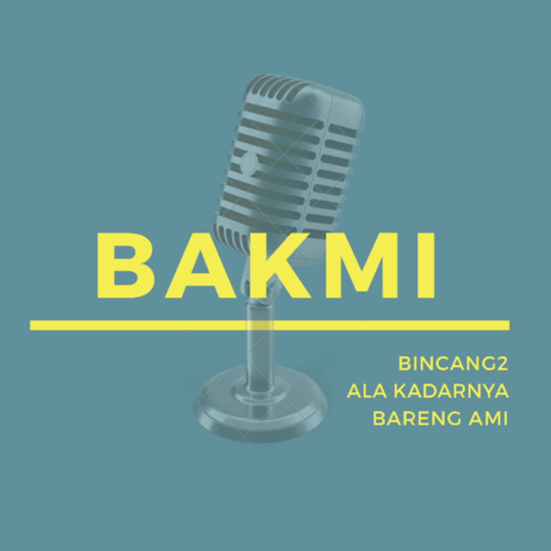 BAKMI (Bincang2 Ala Kadarnya Bareng Ami) - Podcasts