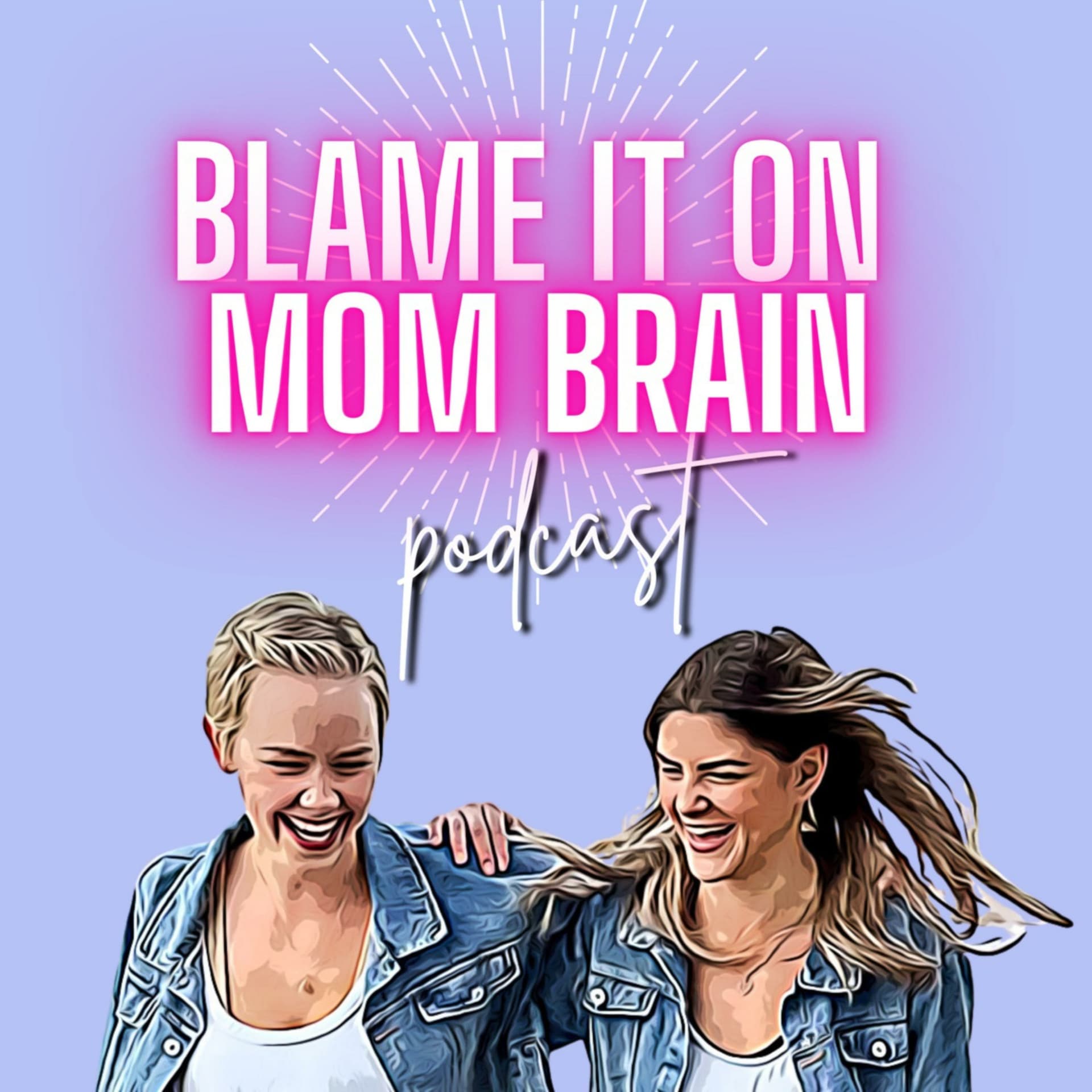 BLAME IT ON MOM BRAIN - Podcasts