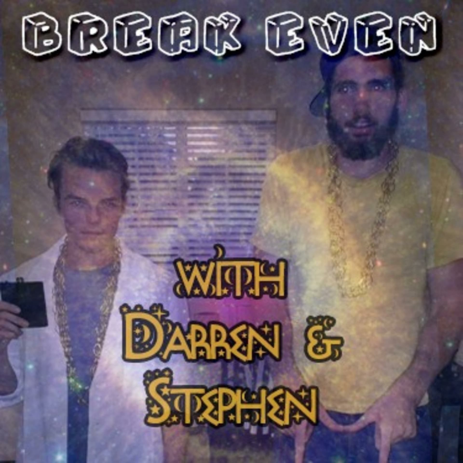 Break Even with Darren™ and Stephen