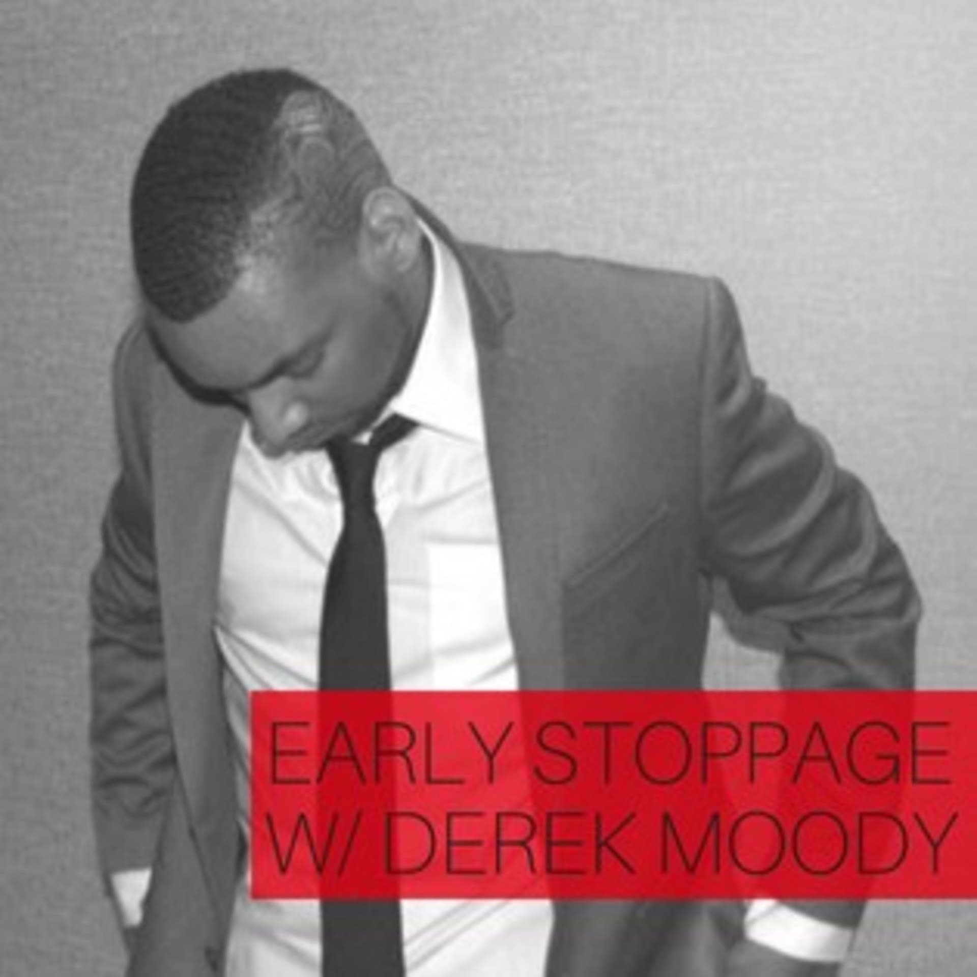 Early Stoppage with Derek Moody - Podcasts