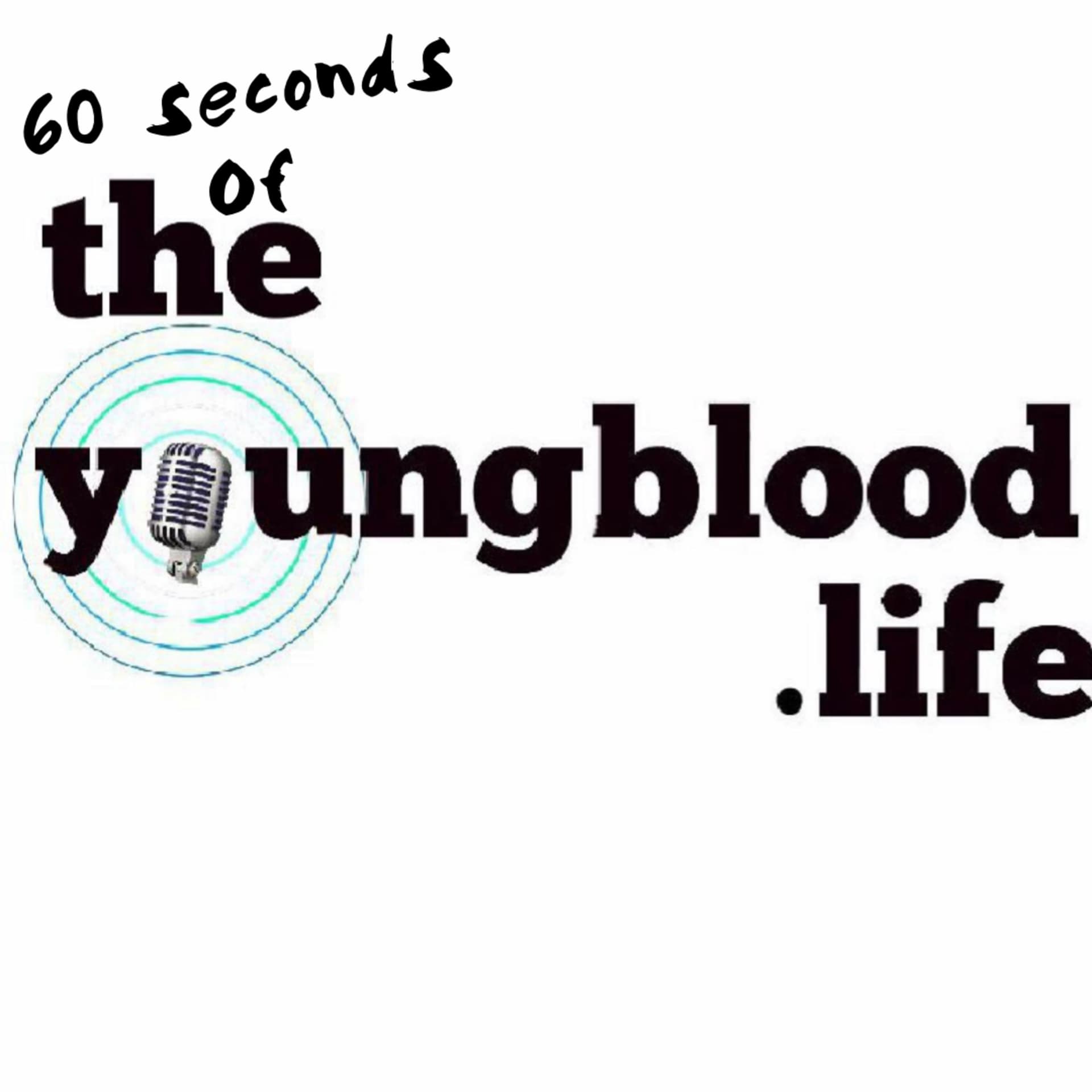 60 seconds of The Youngblood Life - Podcasts