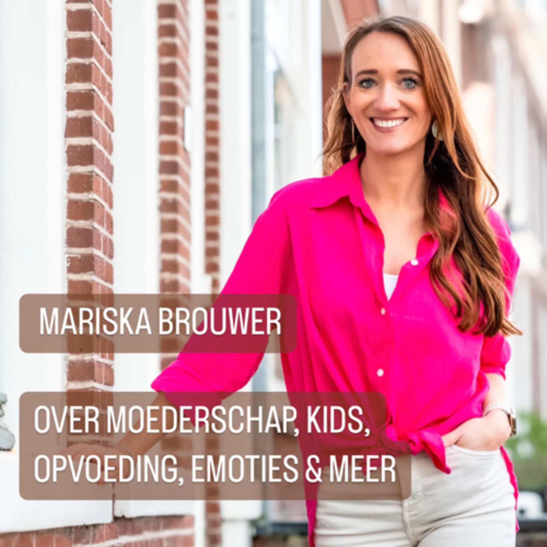Mariska Brouwer | Over moederschap, kids, opvoeding, emoties & meer - Podcasts