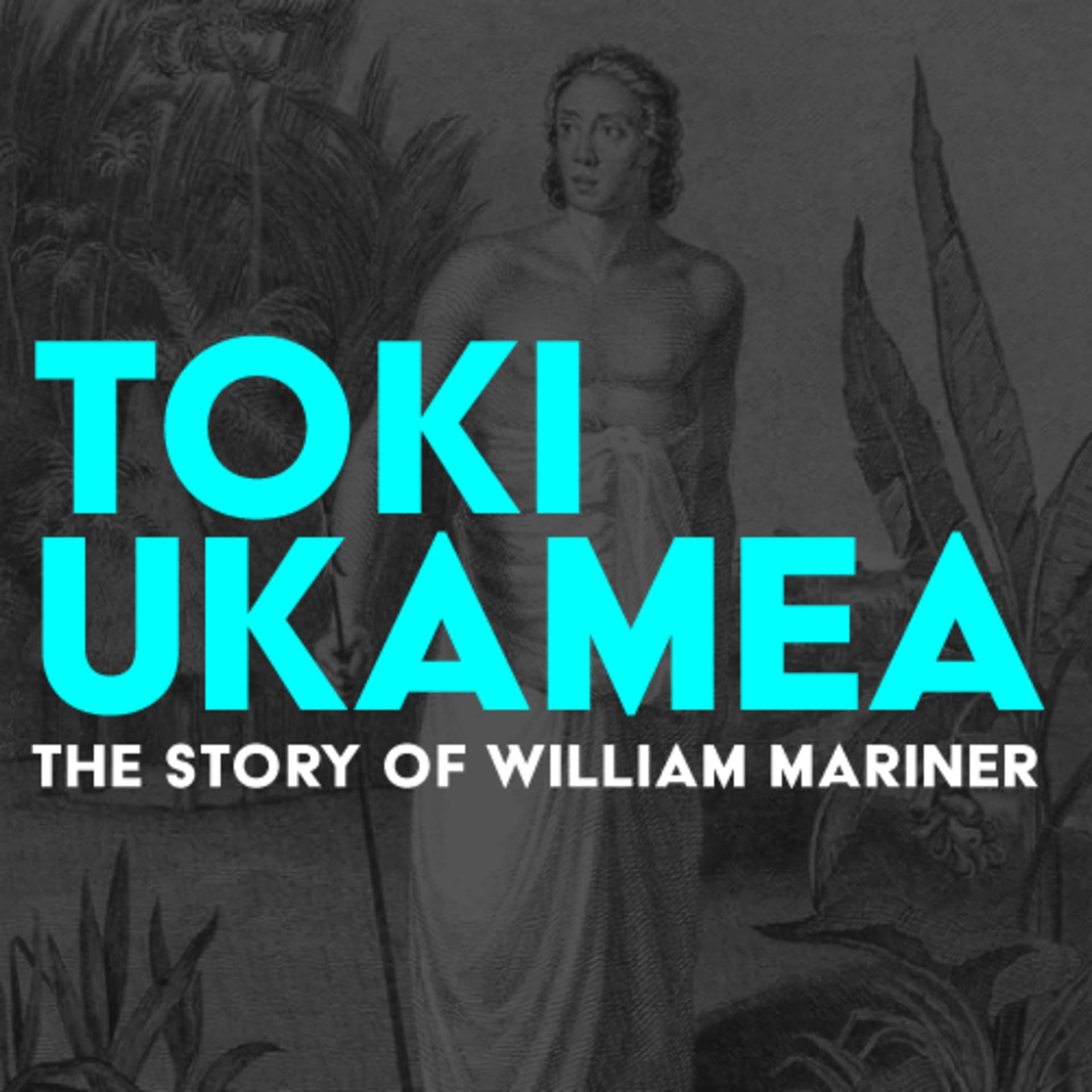 Toki Ukamea: The story of William Mariner - Podcasts