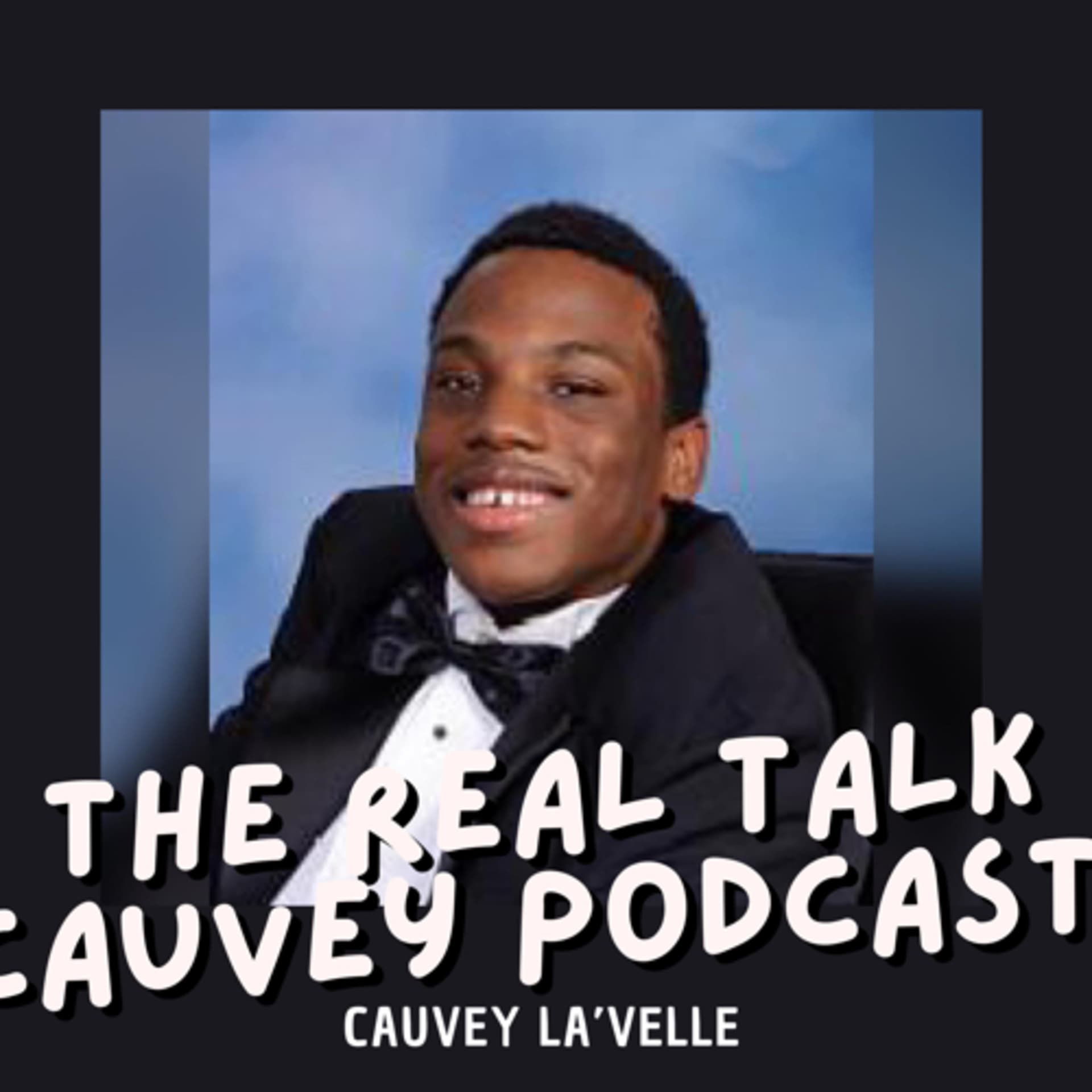 REAL TALK CAUVEY PODCAST - Podcasts