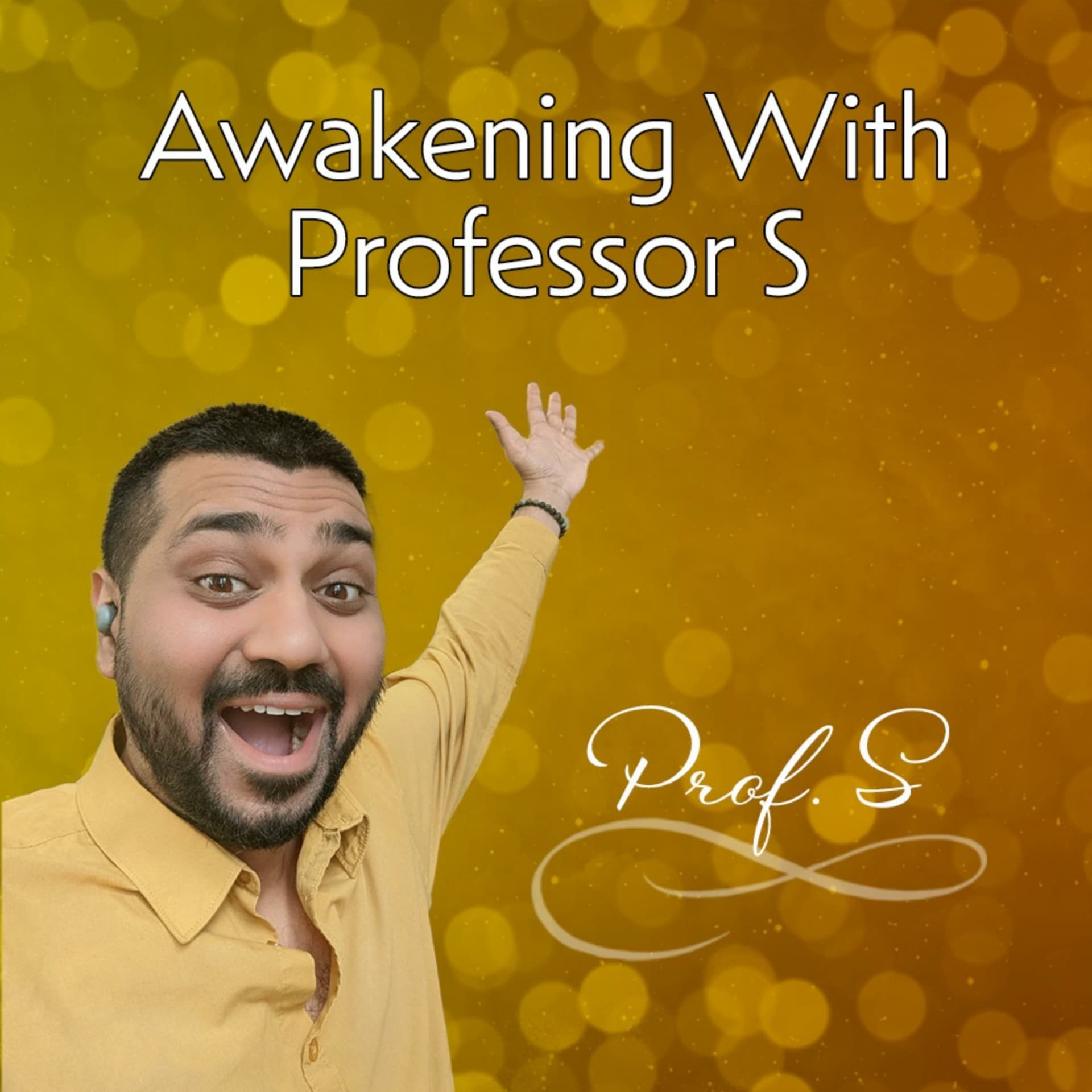 Awakening With Professor S - Podcasts