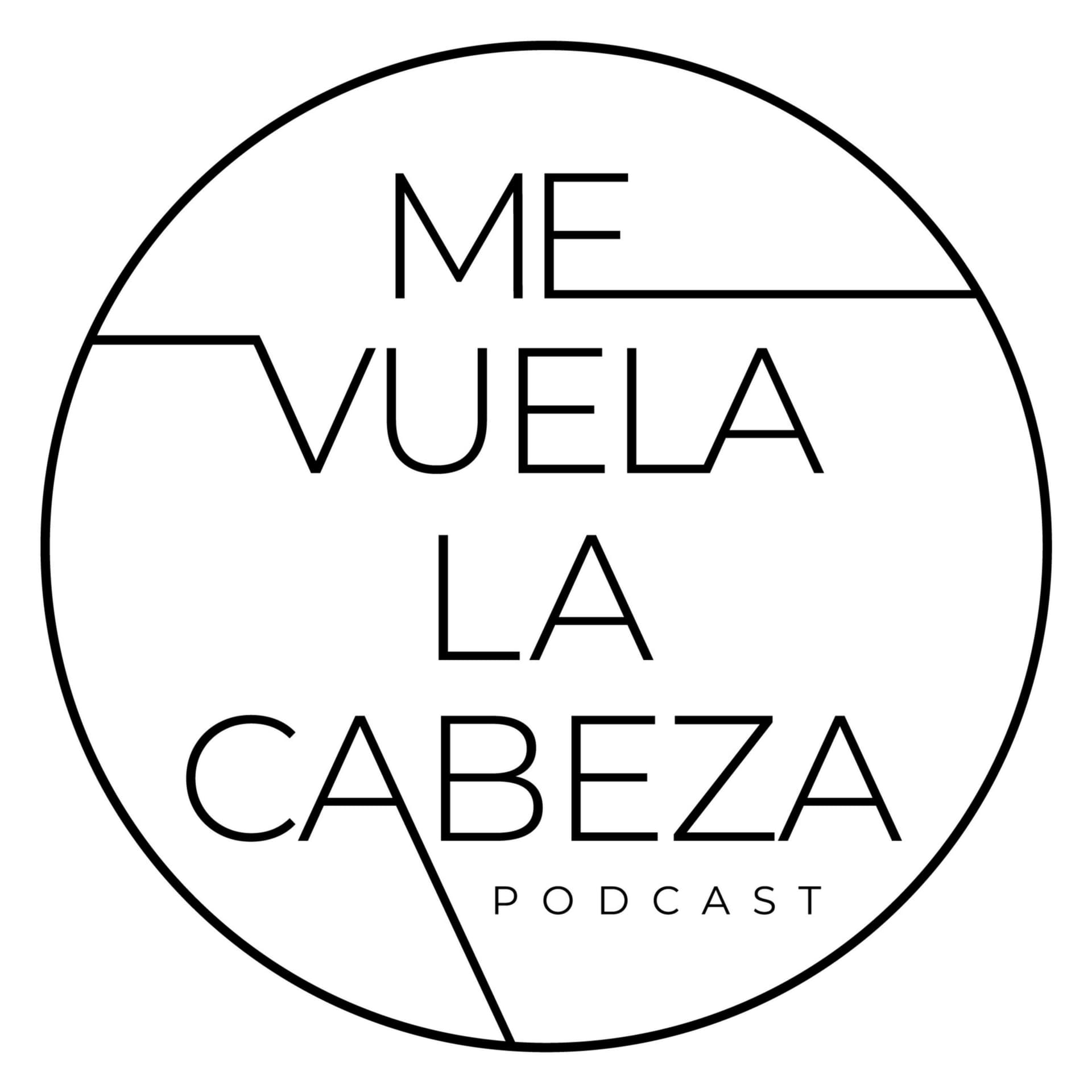 Me Vuela la Cabeza - Podcasts