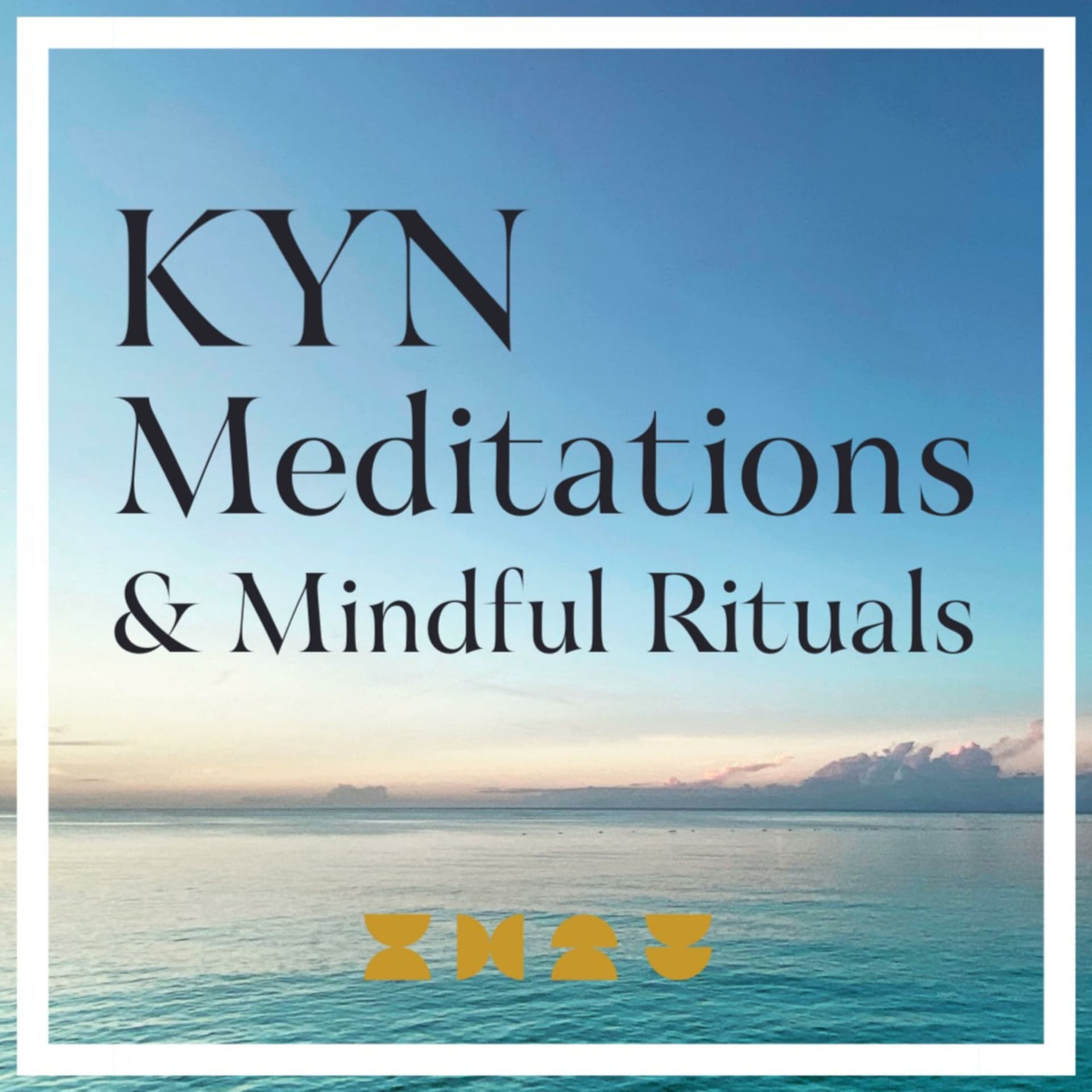 KYN Meditations & Mindful Rituals - Podcasts