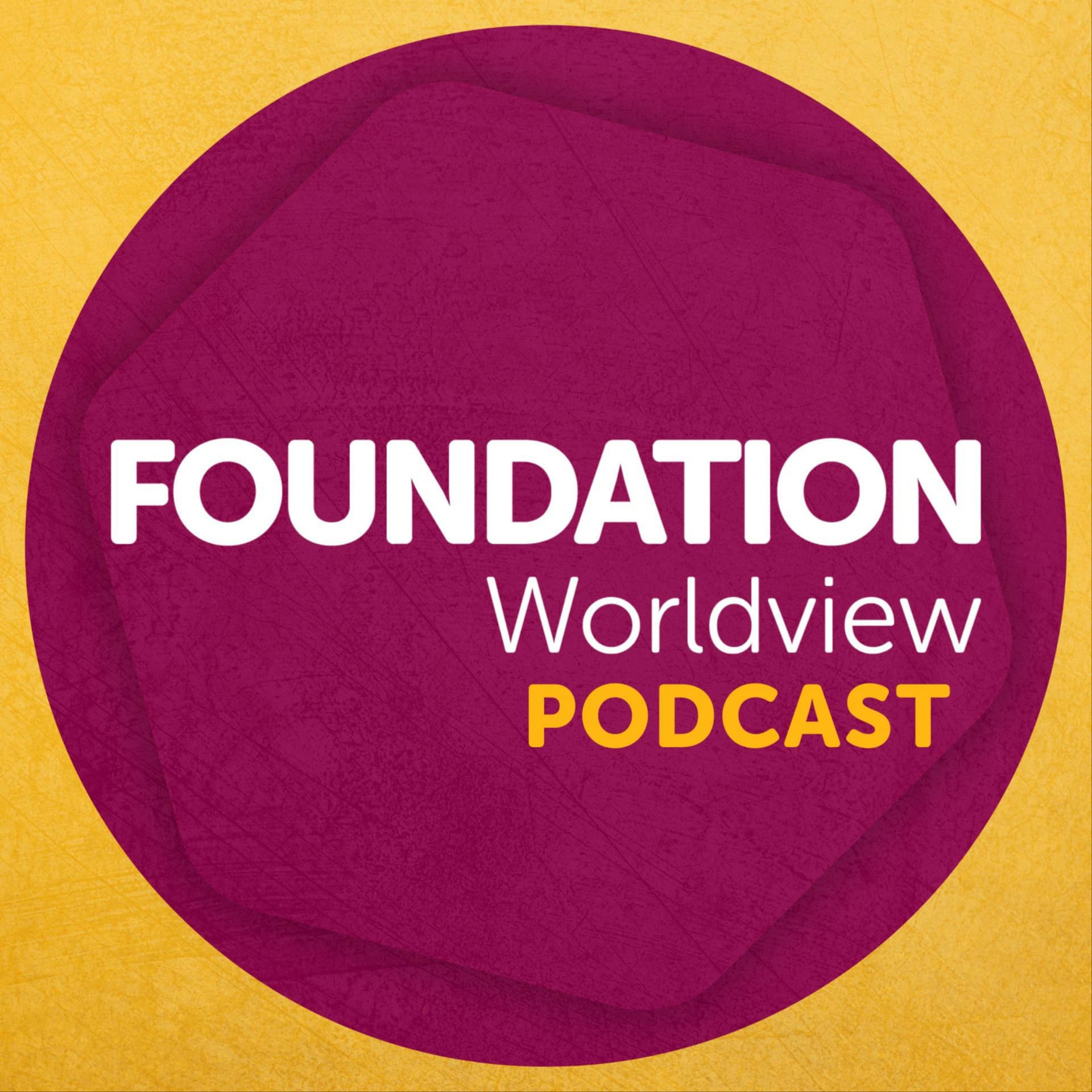 Foundation Worldview Podcast - Podcasts