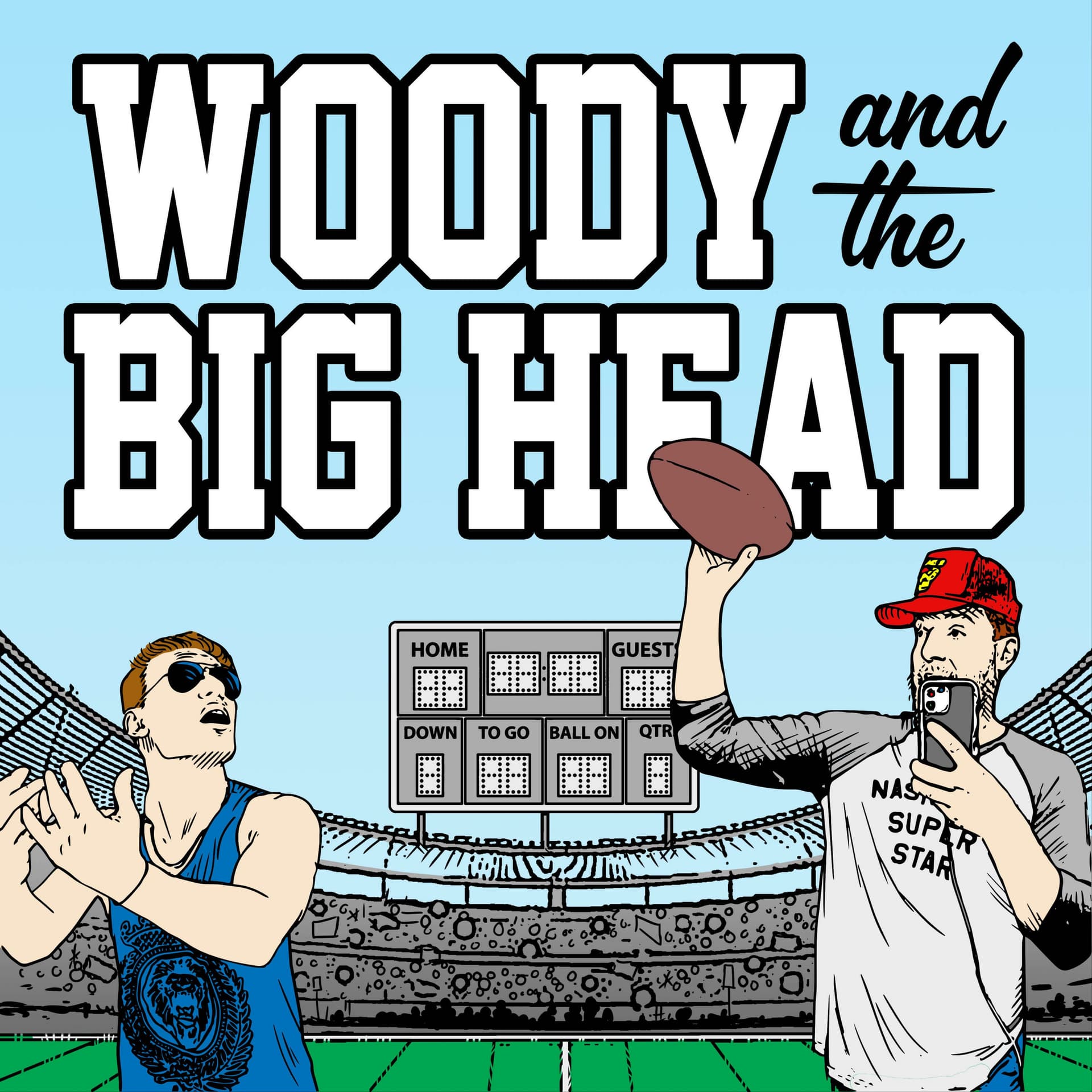 Woody and The Big Head - Podcasts