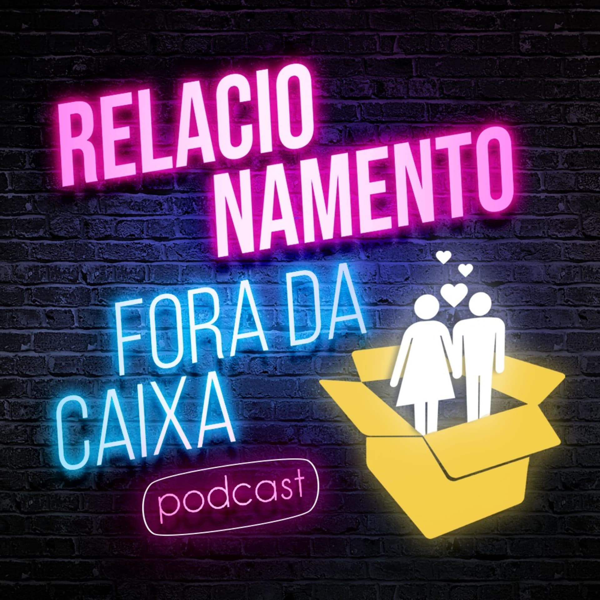 Relacionamento Fora da Caixa - Podcasts