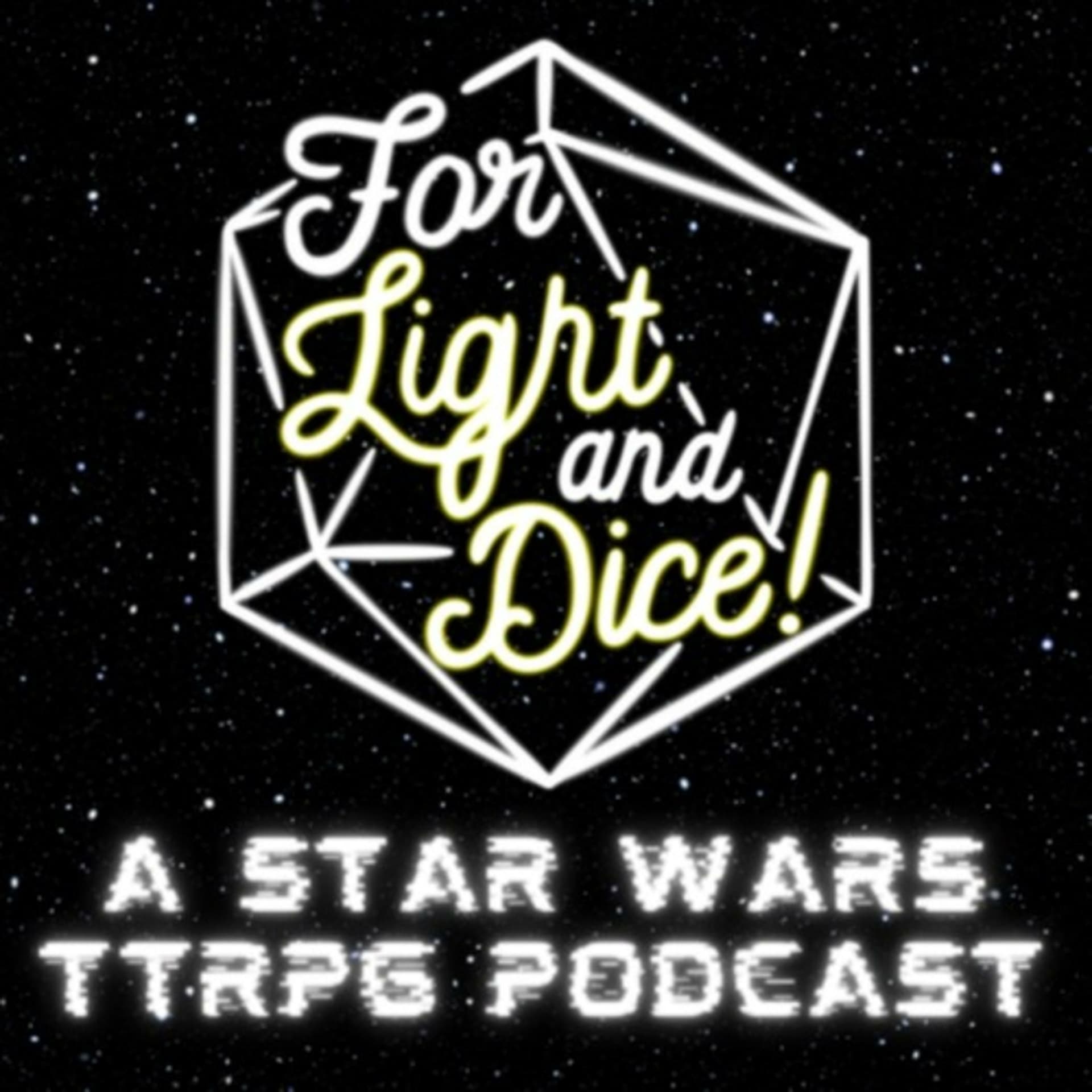 For Light And Dice - A Star Wars Tabletop Roleplaying game - Podcasts