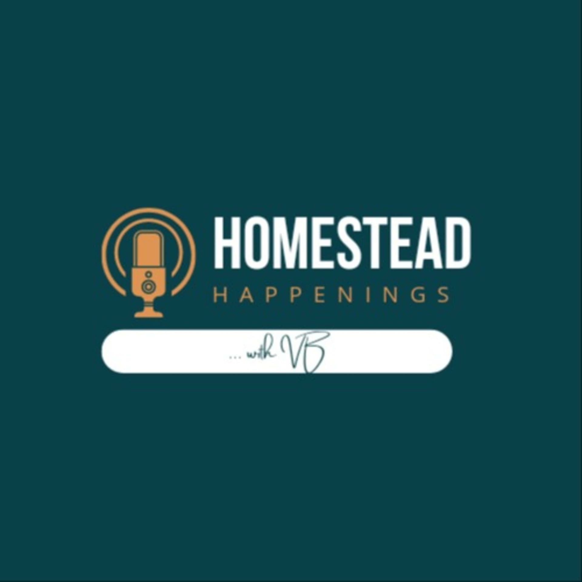 Homestead Happenings with VB - Podcasts