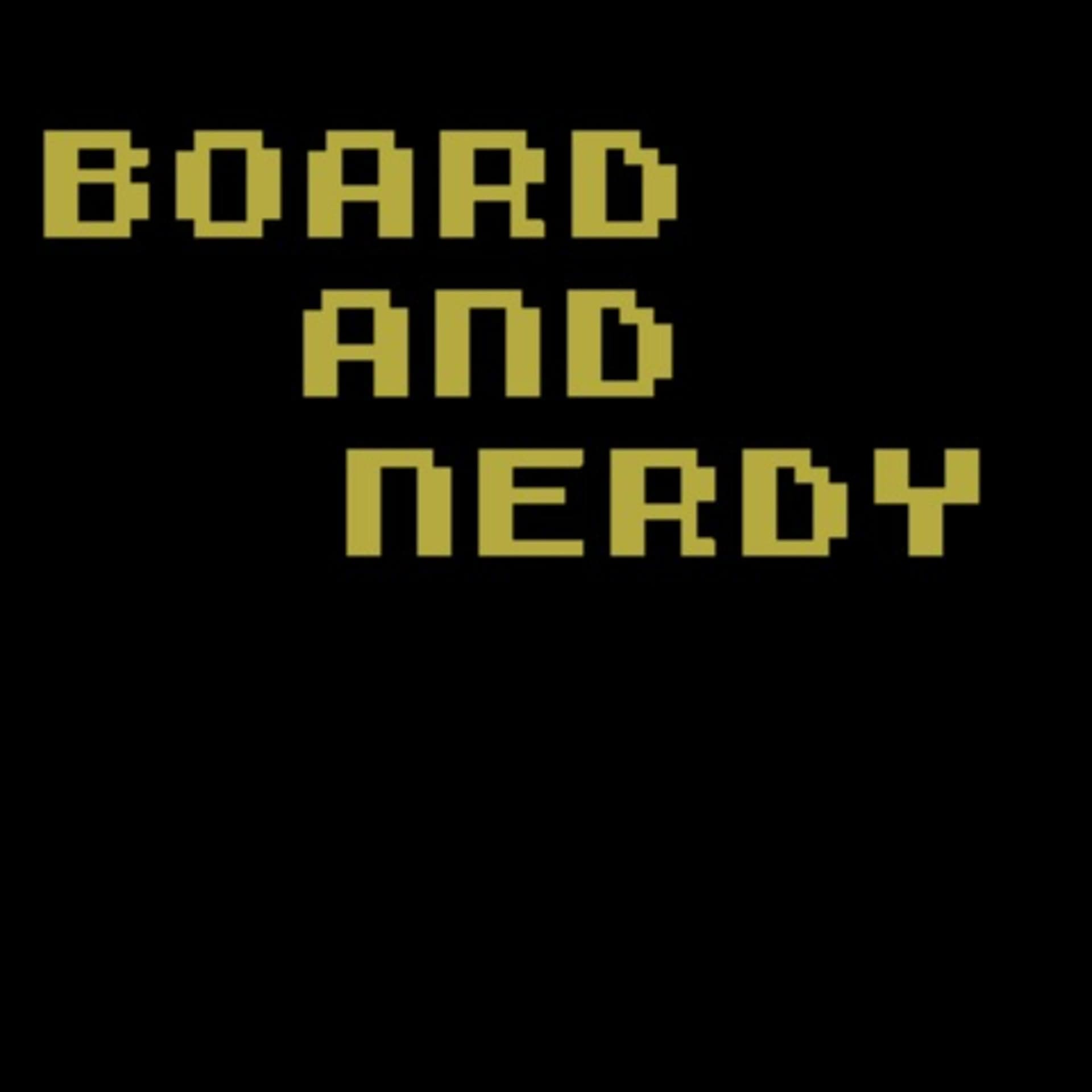 Board and Nerdy - Podcasts