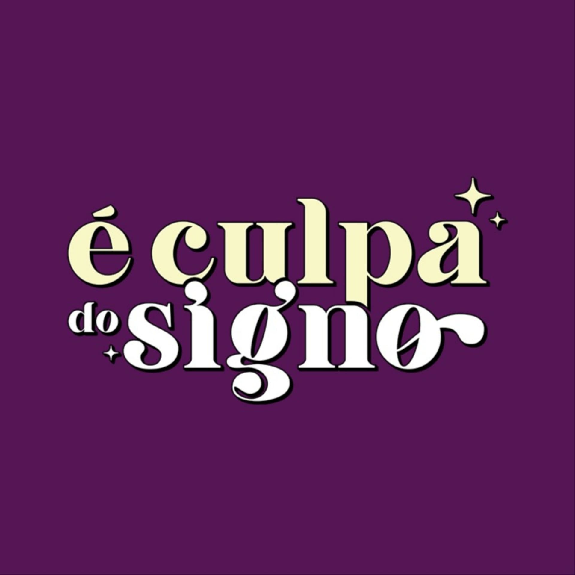 É Culpa do Signo - Podcasts