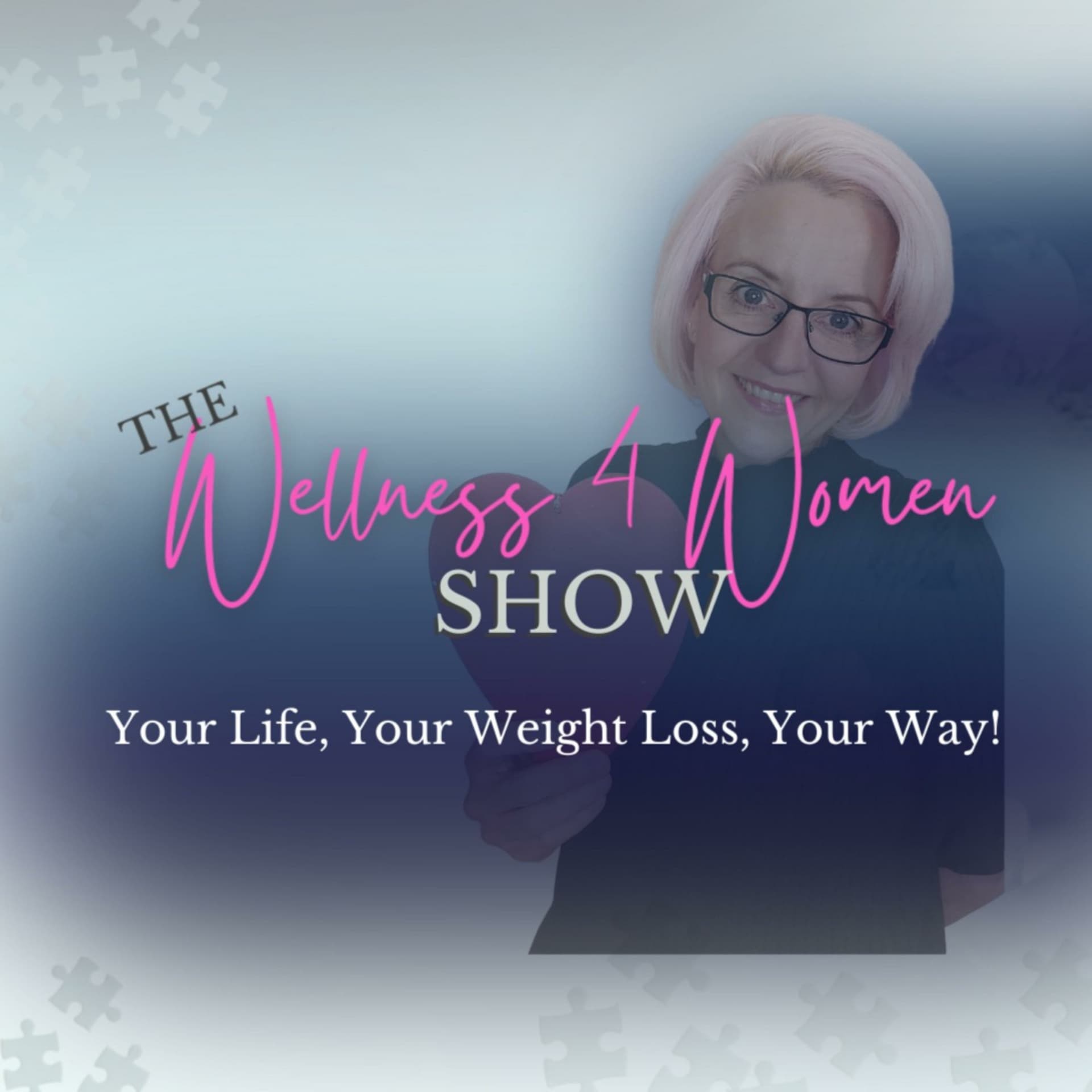The Wellness 4 Women Show: Life, Weight Loss & Everything Between - Podcasts