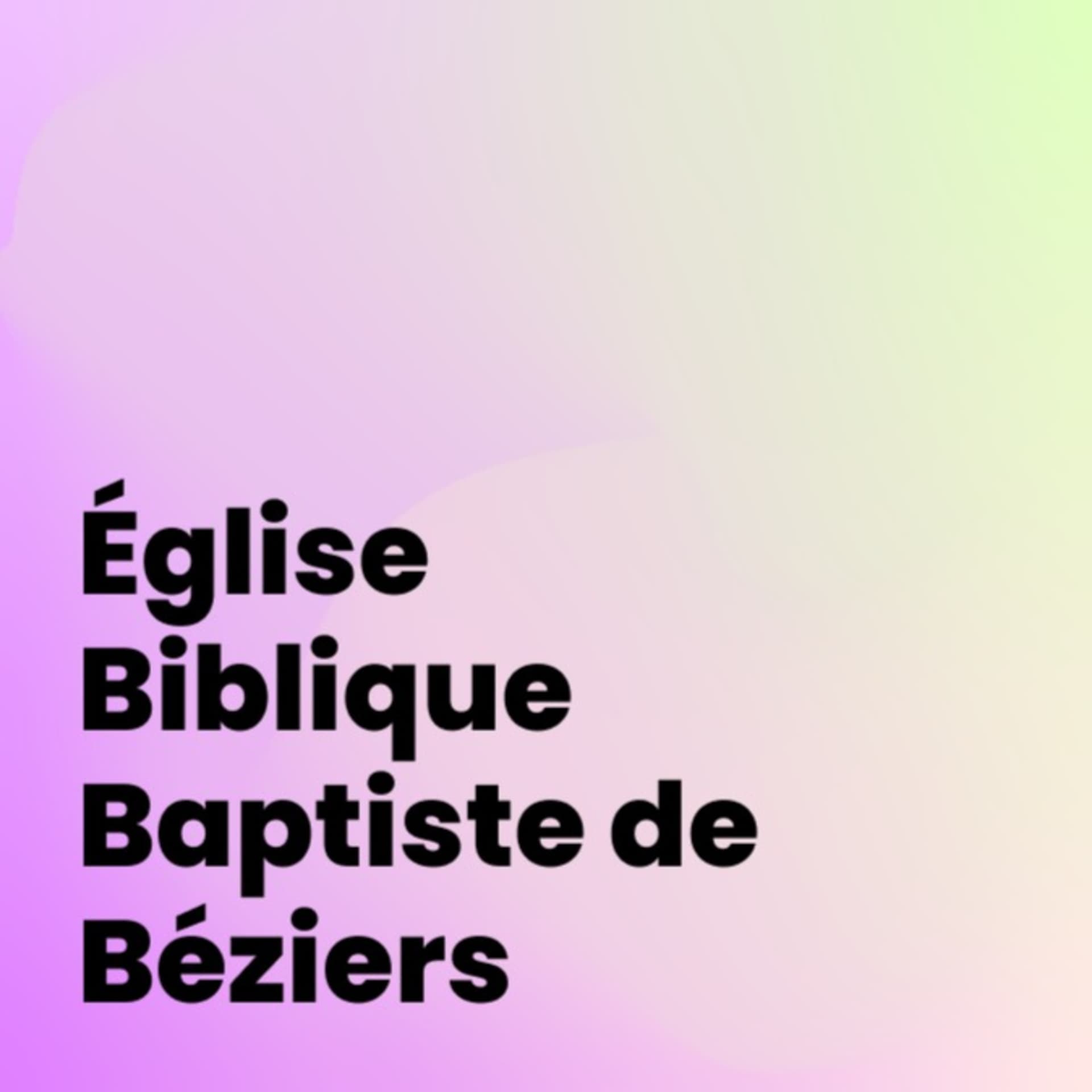 Église Biblique Baptiste Béziers - Podcasts