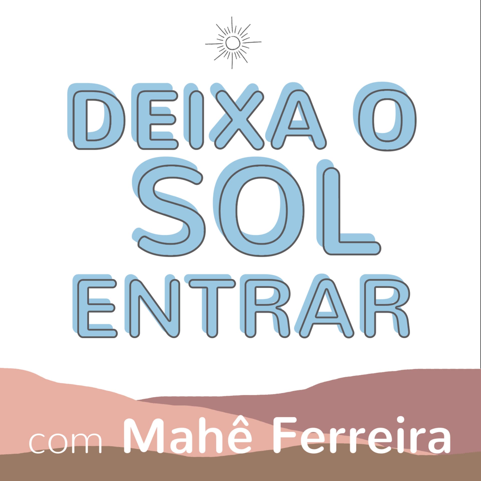 Deixa o Sol Entrar - Podcasts