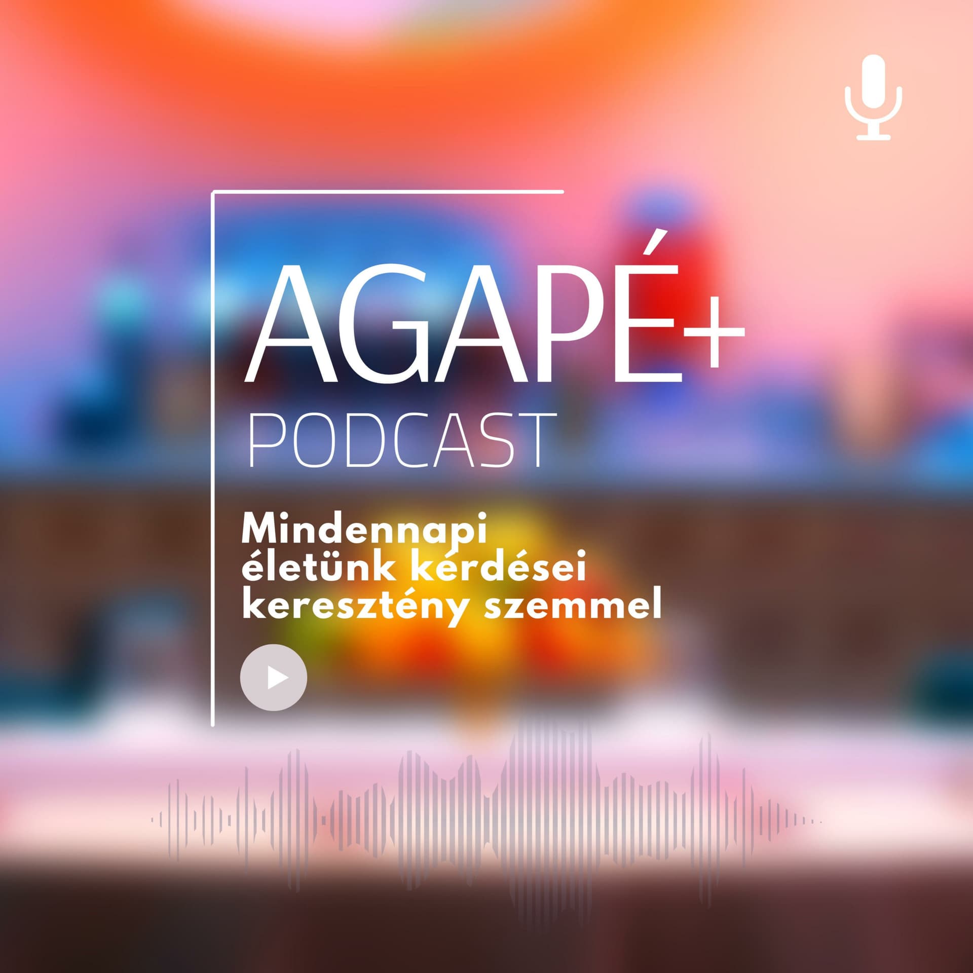Agapé+ - Podcasts