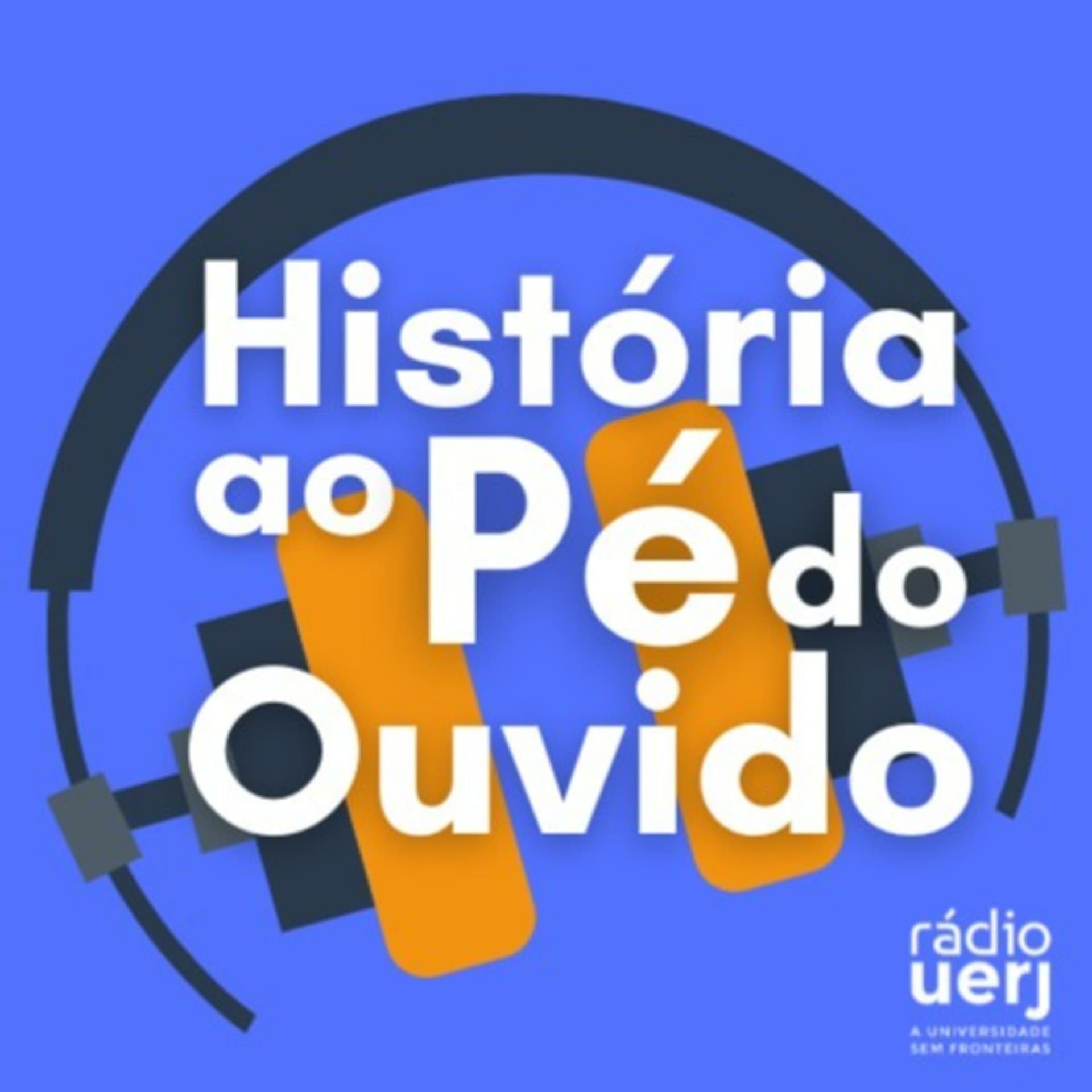 História ao Pé do Ouvido - Rádio Uerj - Podcasts