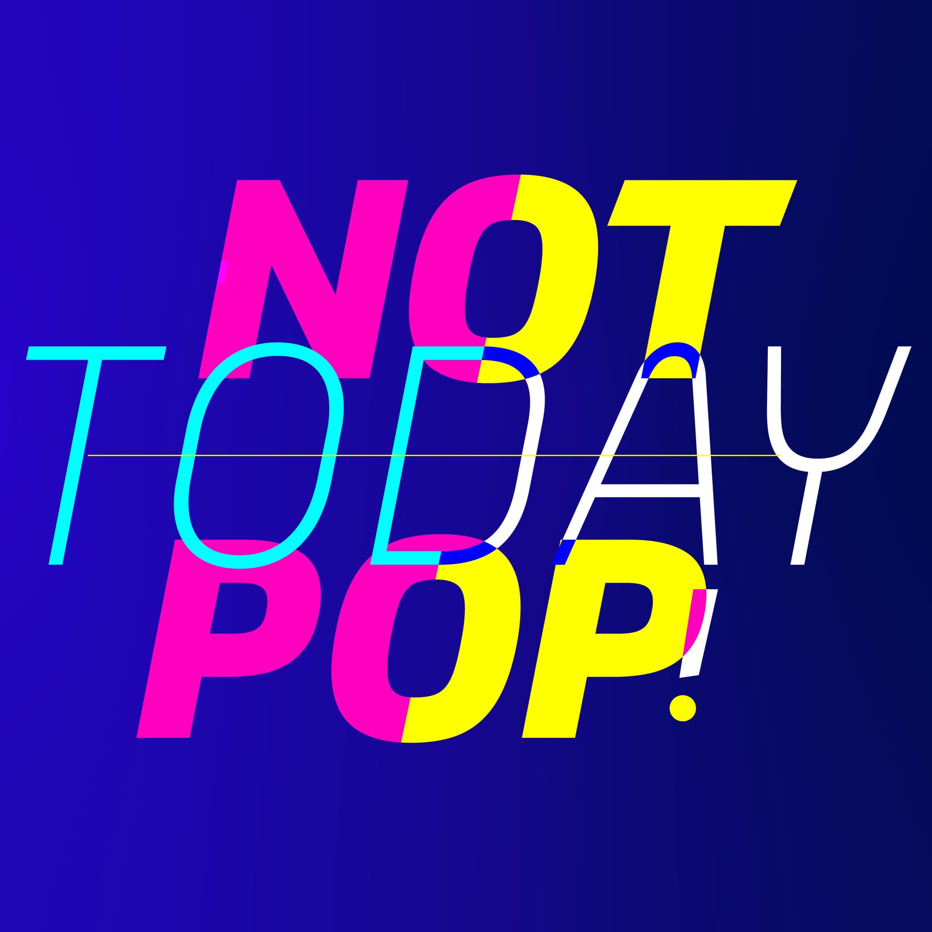 Not Today Pop! - Podcasts
