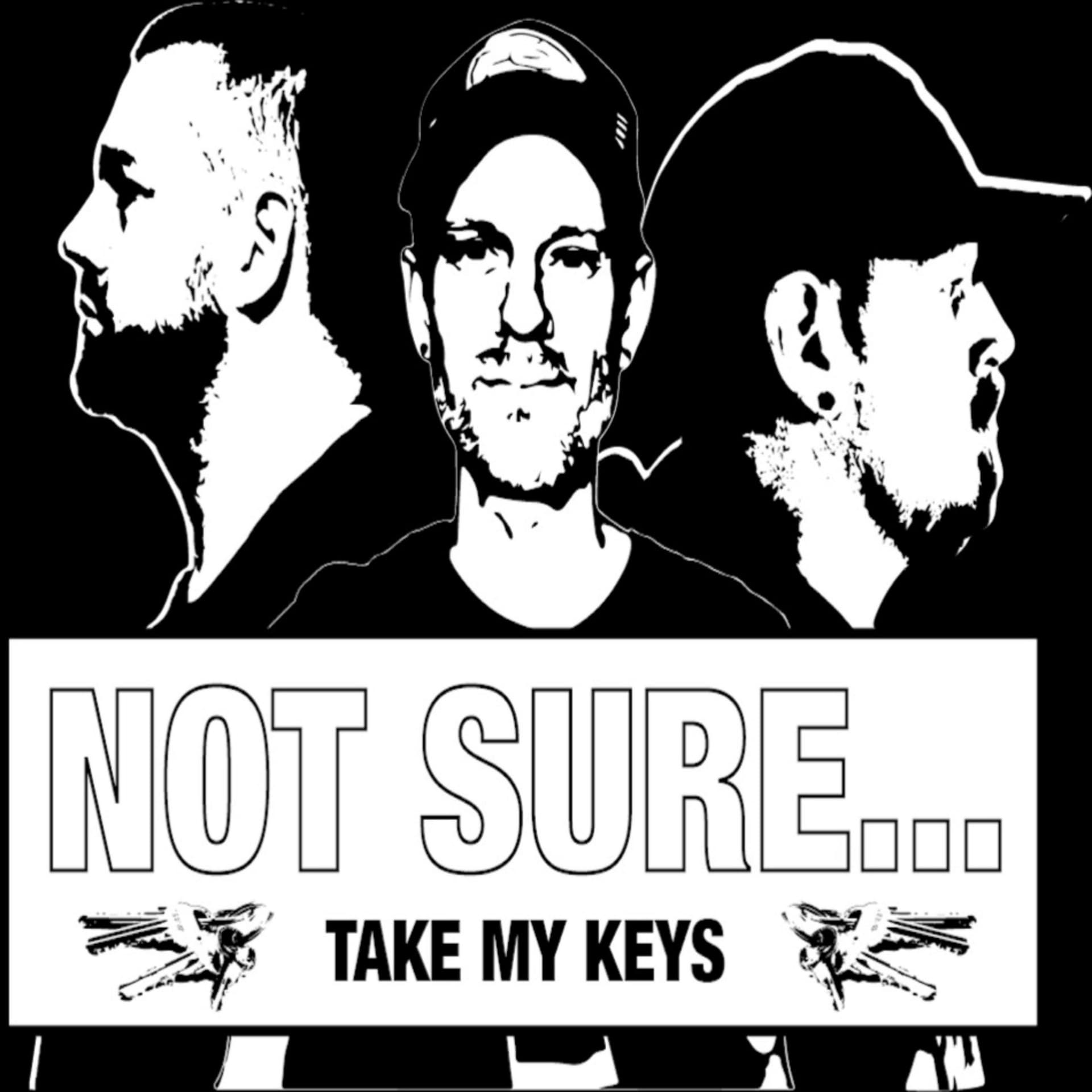 Not Sure...Take My Keys - Podcasts