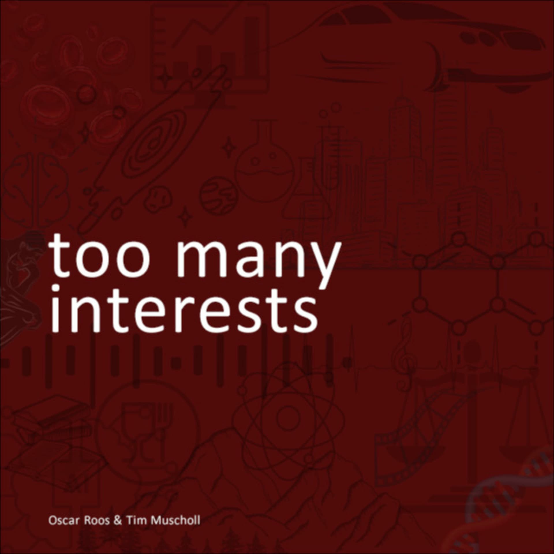 too many interests - Podcasts