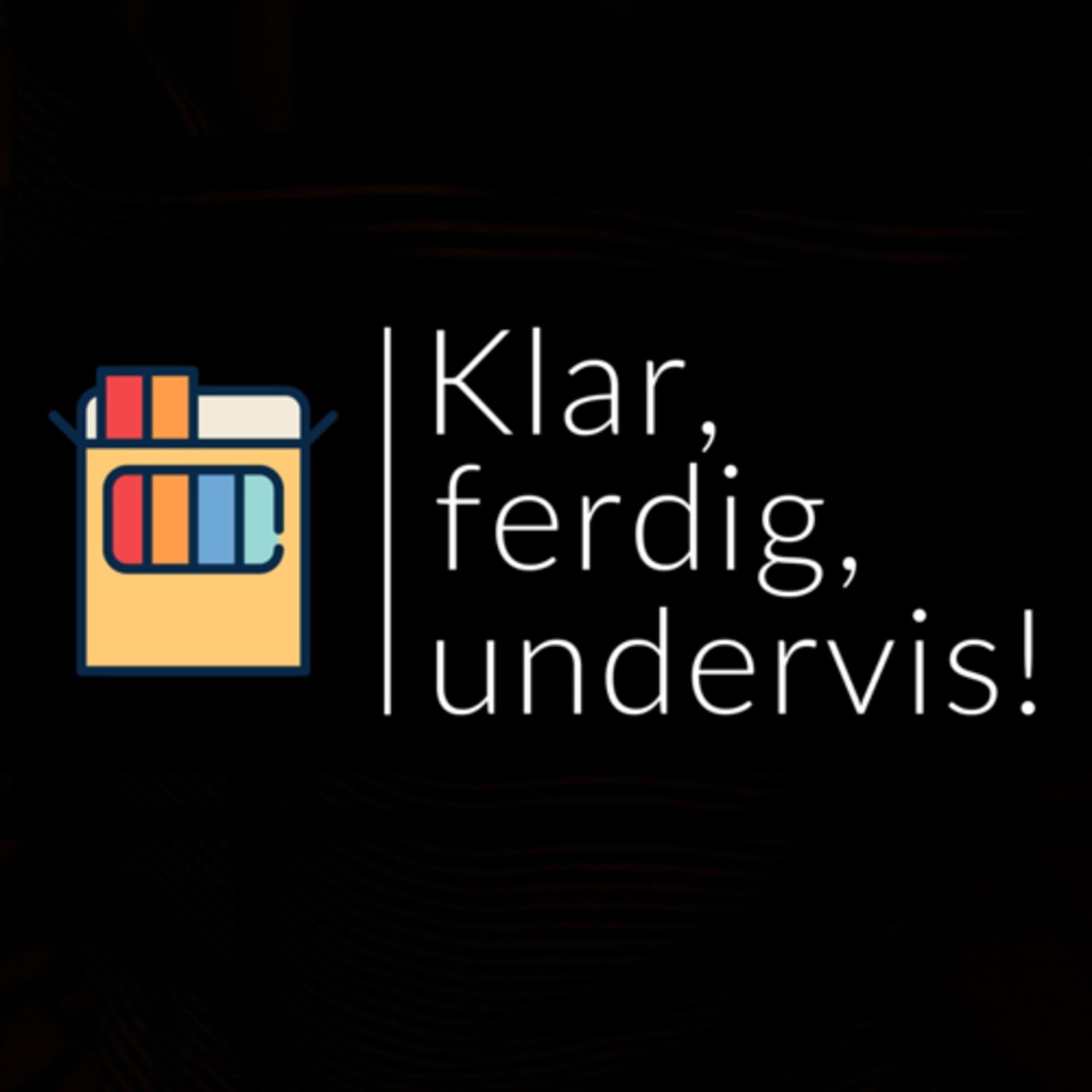 Klar, ferdig, undervis! - Podcasts
