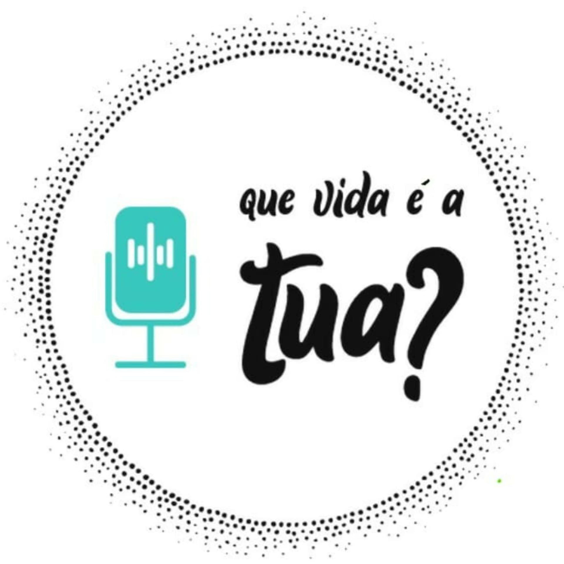 Que vida é a tua? - Podcasts