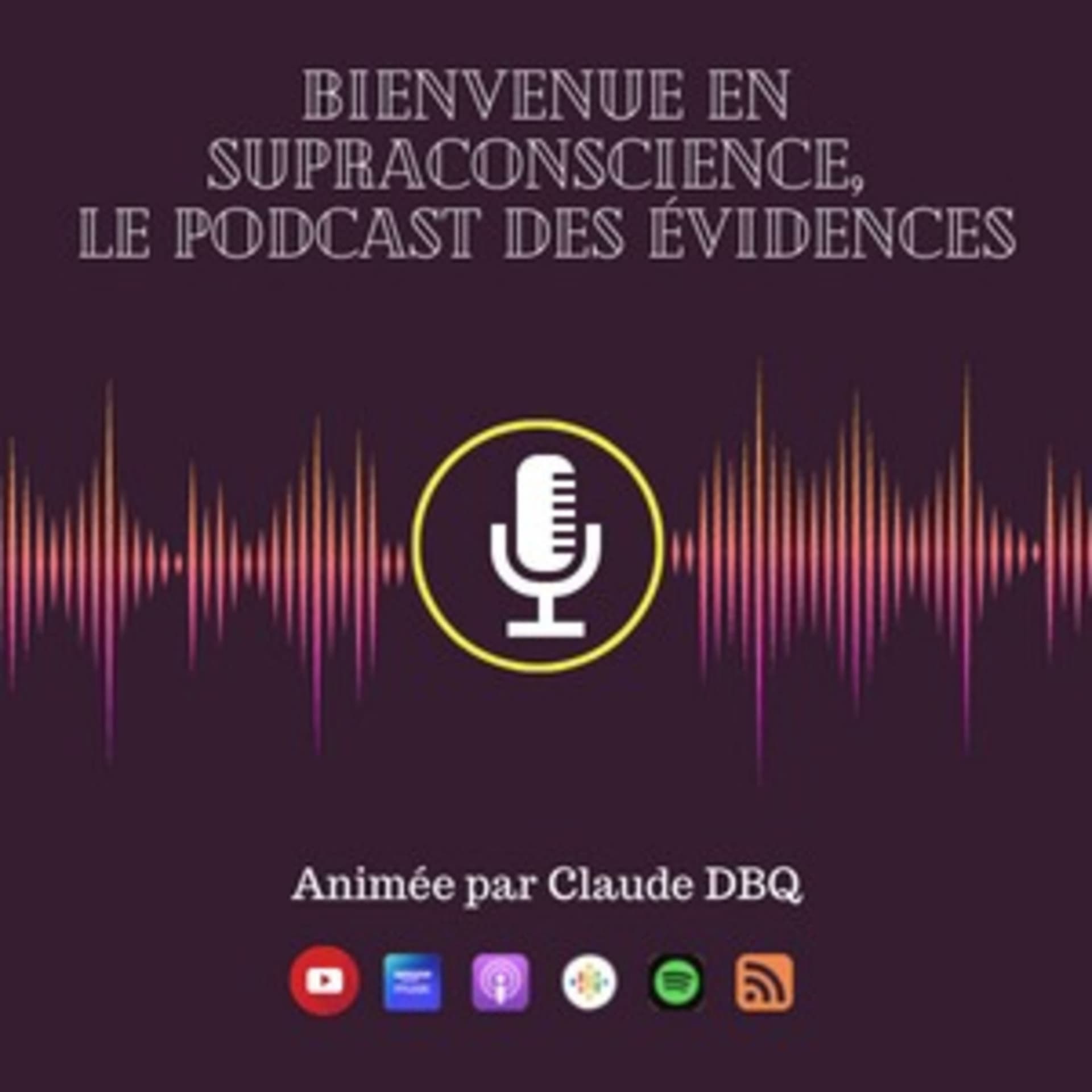 Bienvenue en supraconscience, Le podcast des évidences... - Podcasts