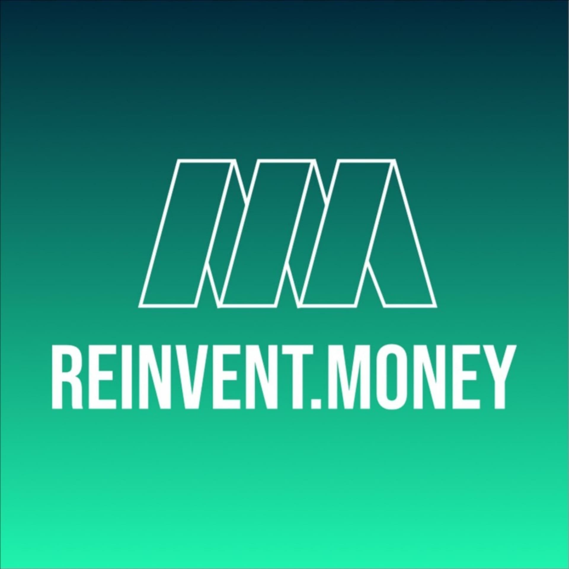 Reinvent Money - Podcasts