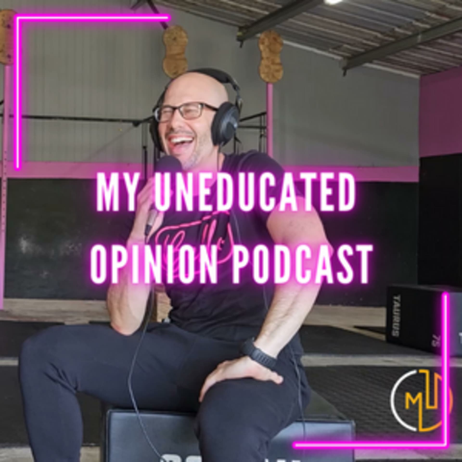 My Uneducated Opinion - Podcasts
