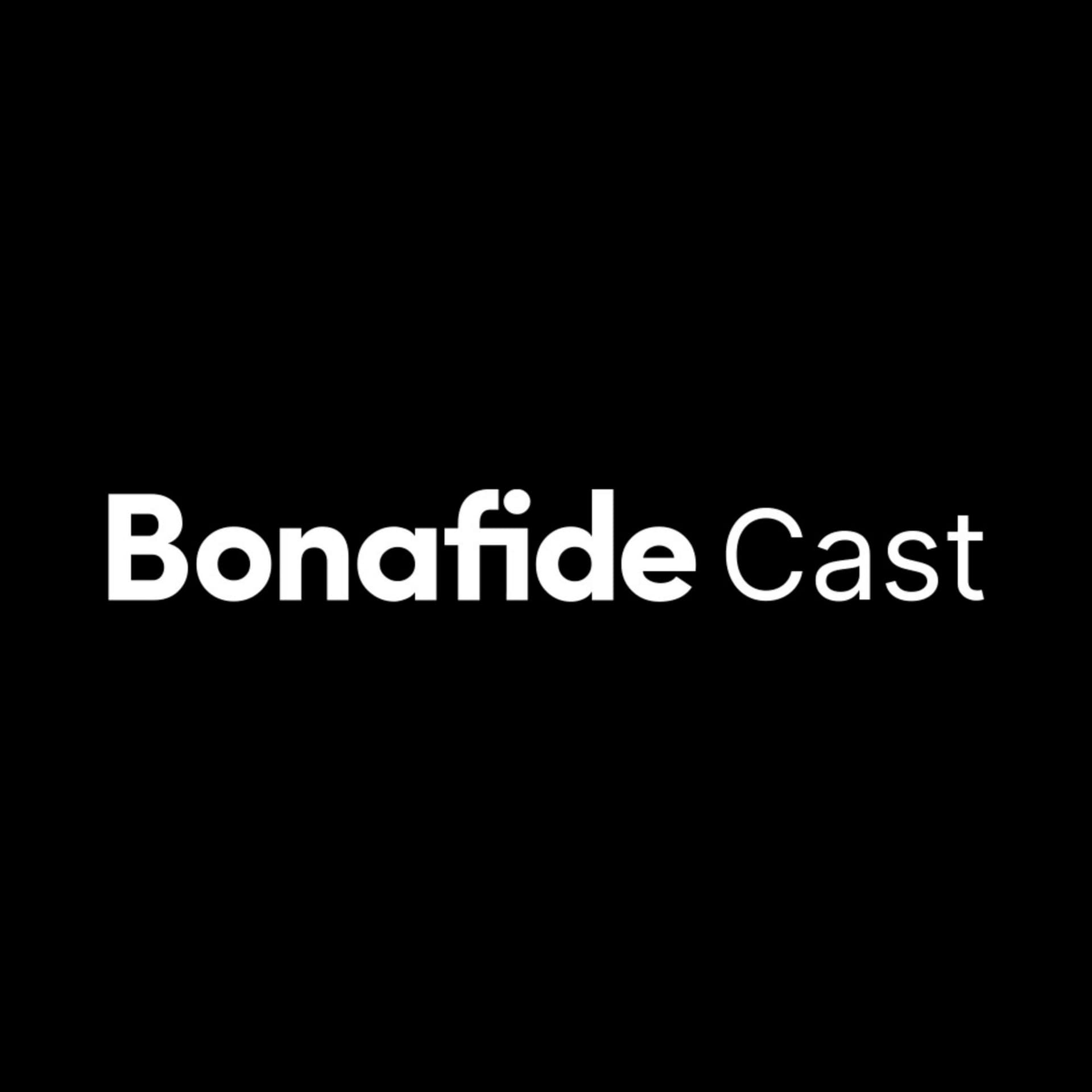 Bonafide Cast - Podcasts