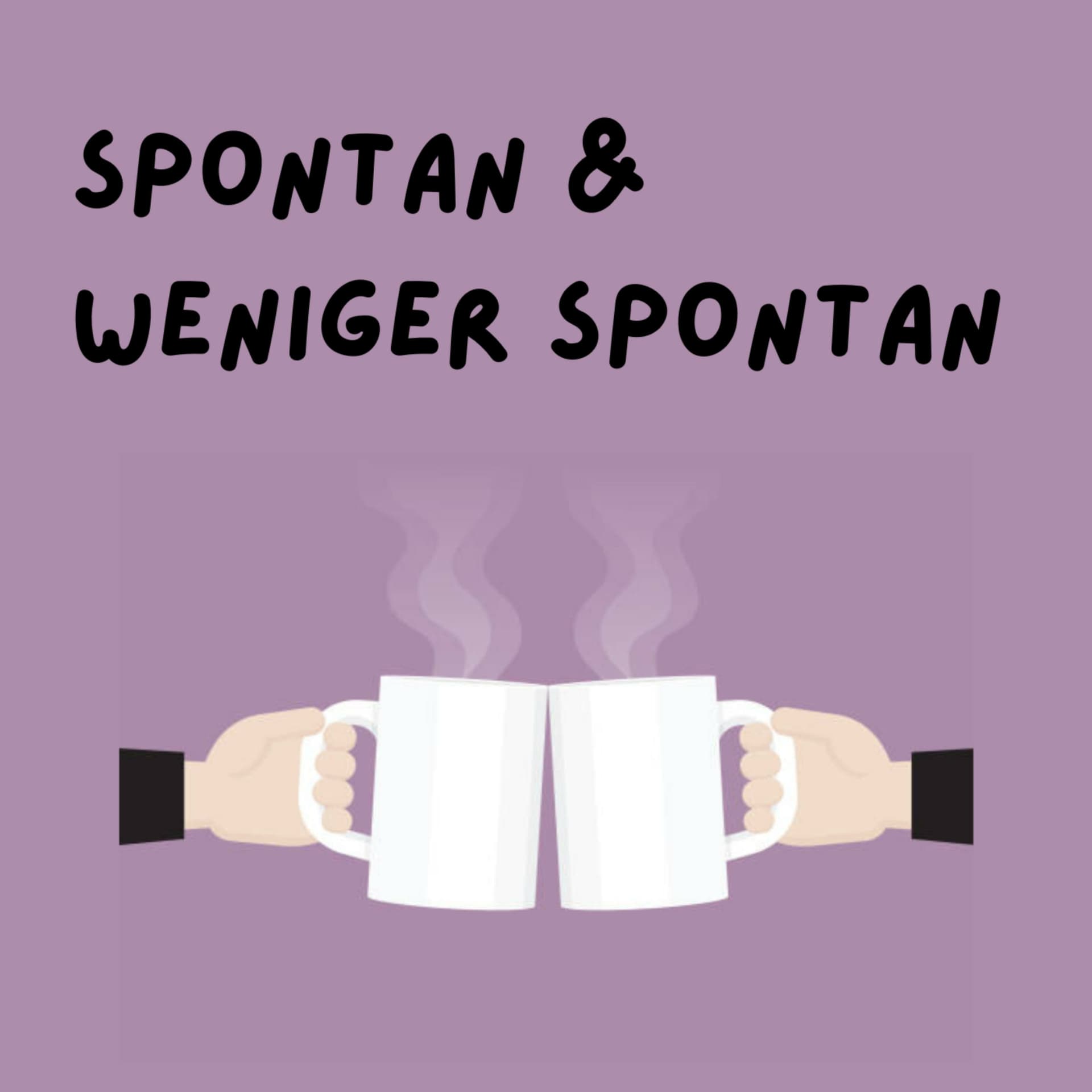 Spontan & Weniger Spontan - Podcasts