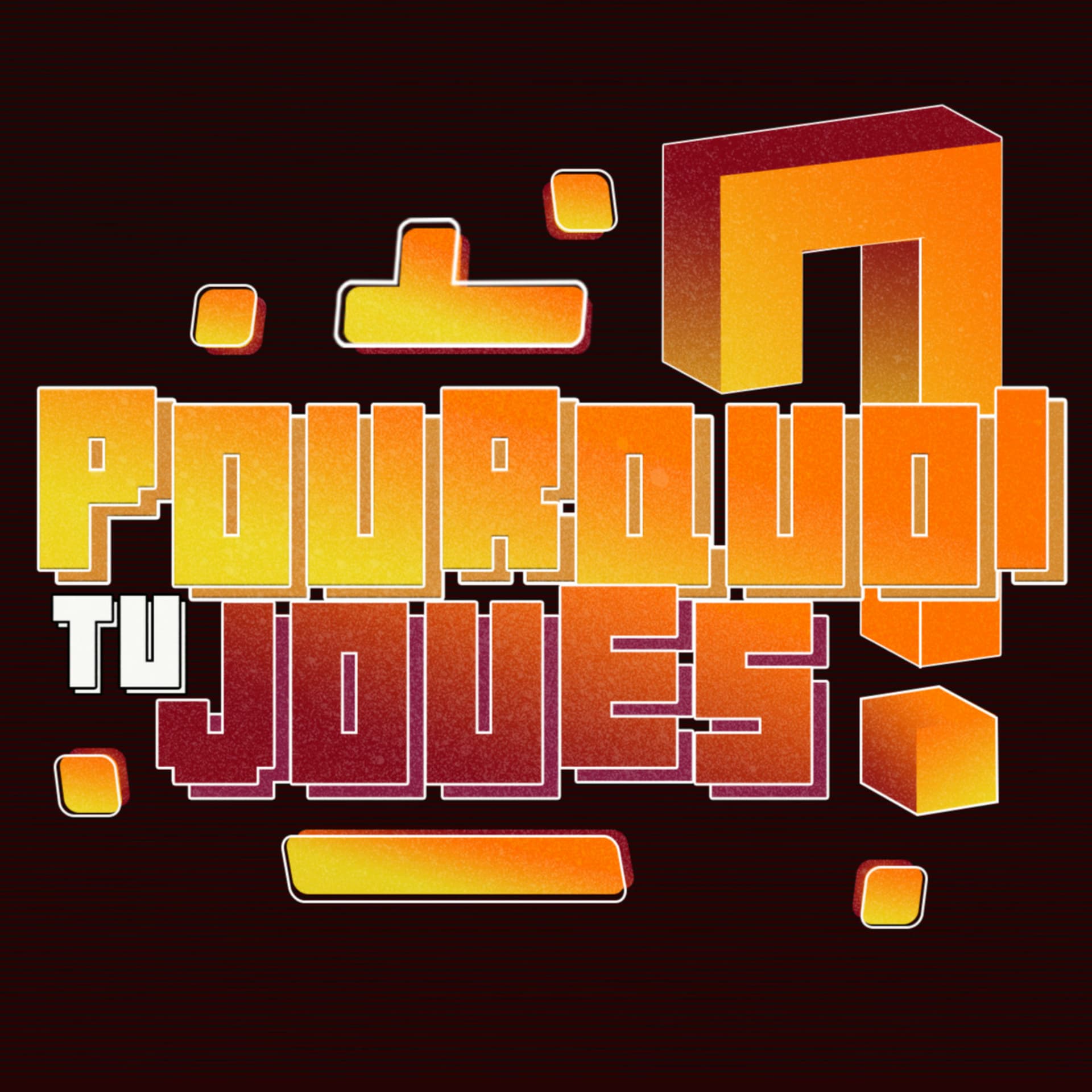 Pourquoi tu Joues ? - Podcasts