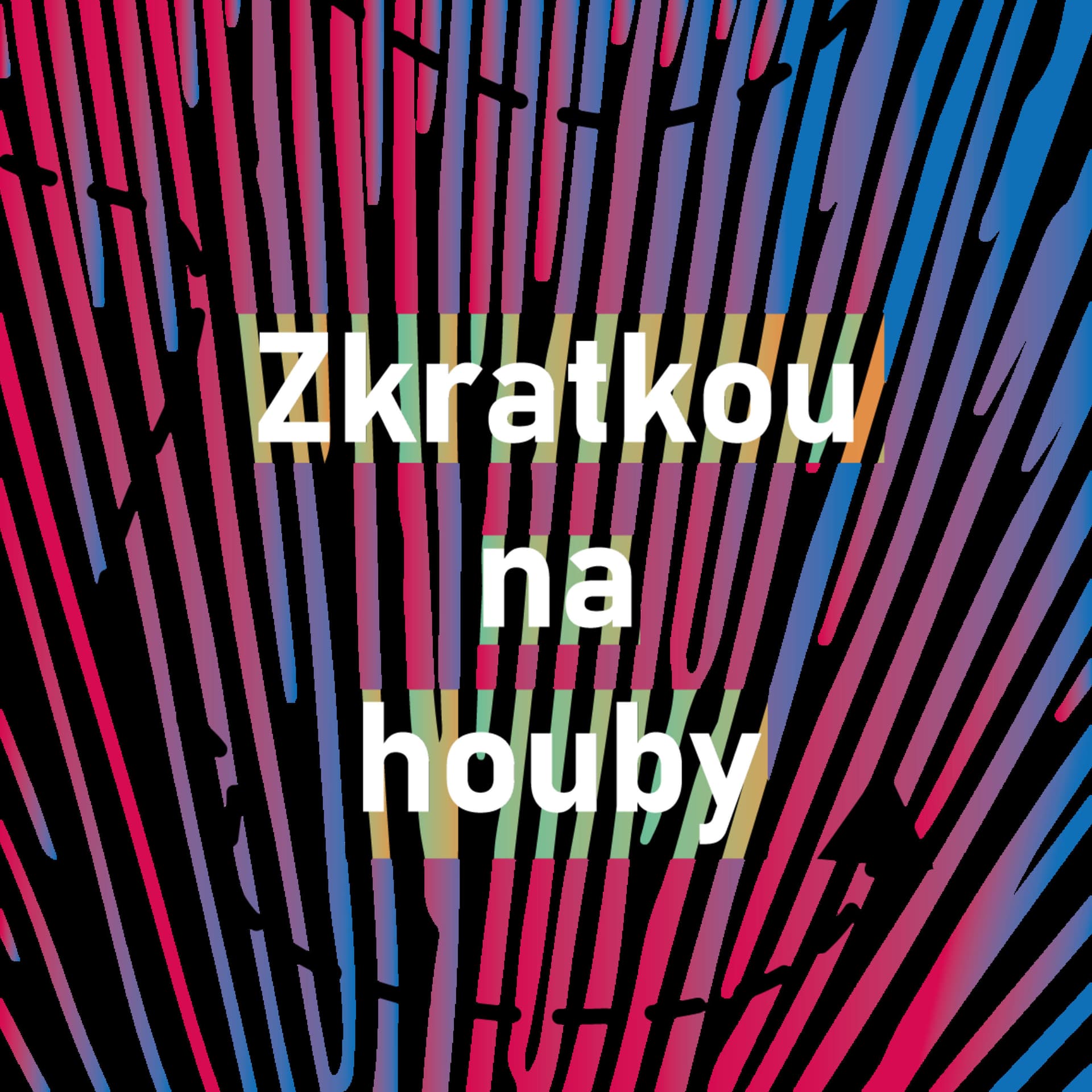 Zkratkou na houby - Podcasts