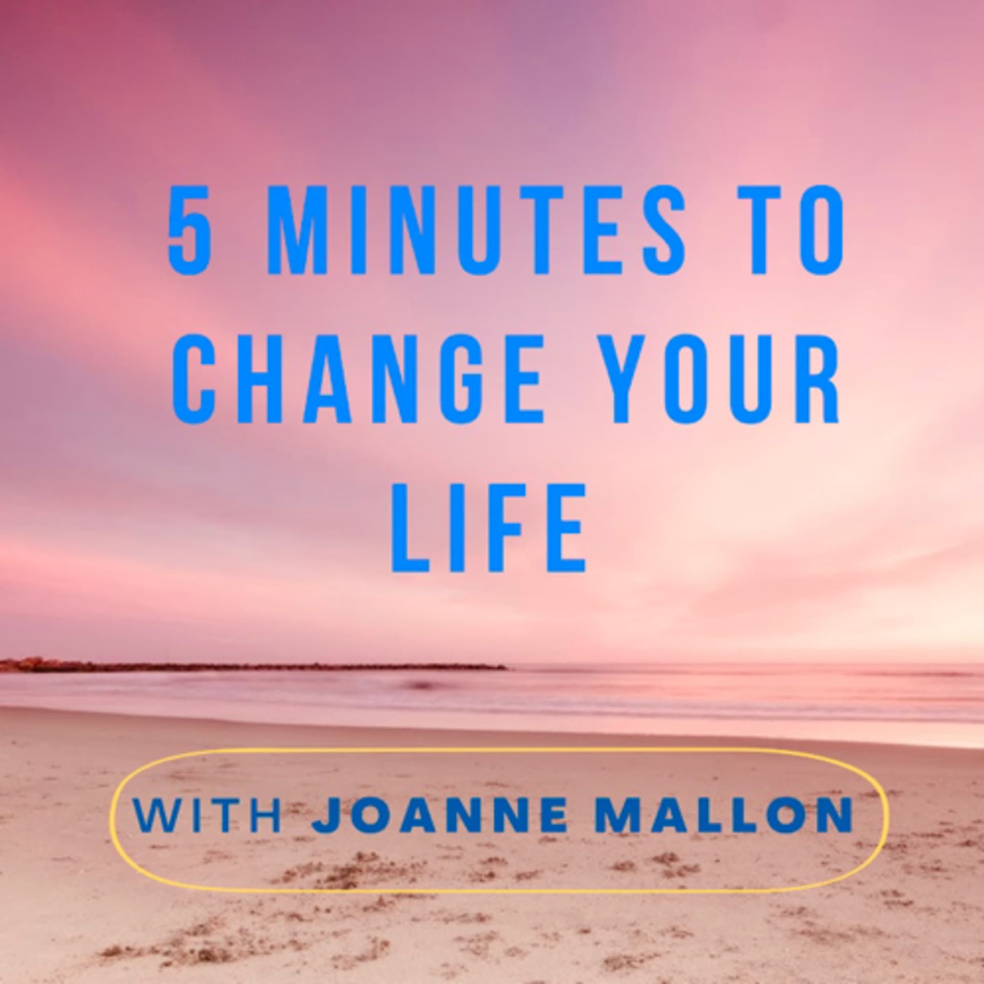 5 Minutes to Change Your Life - Podcasts