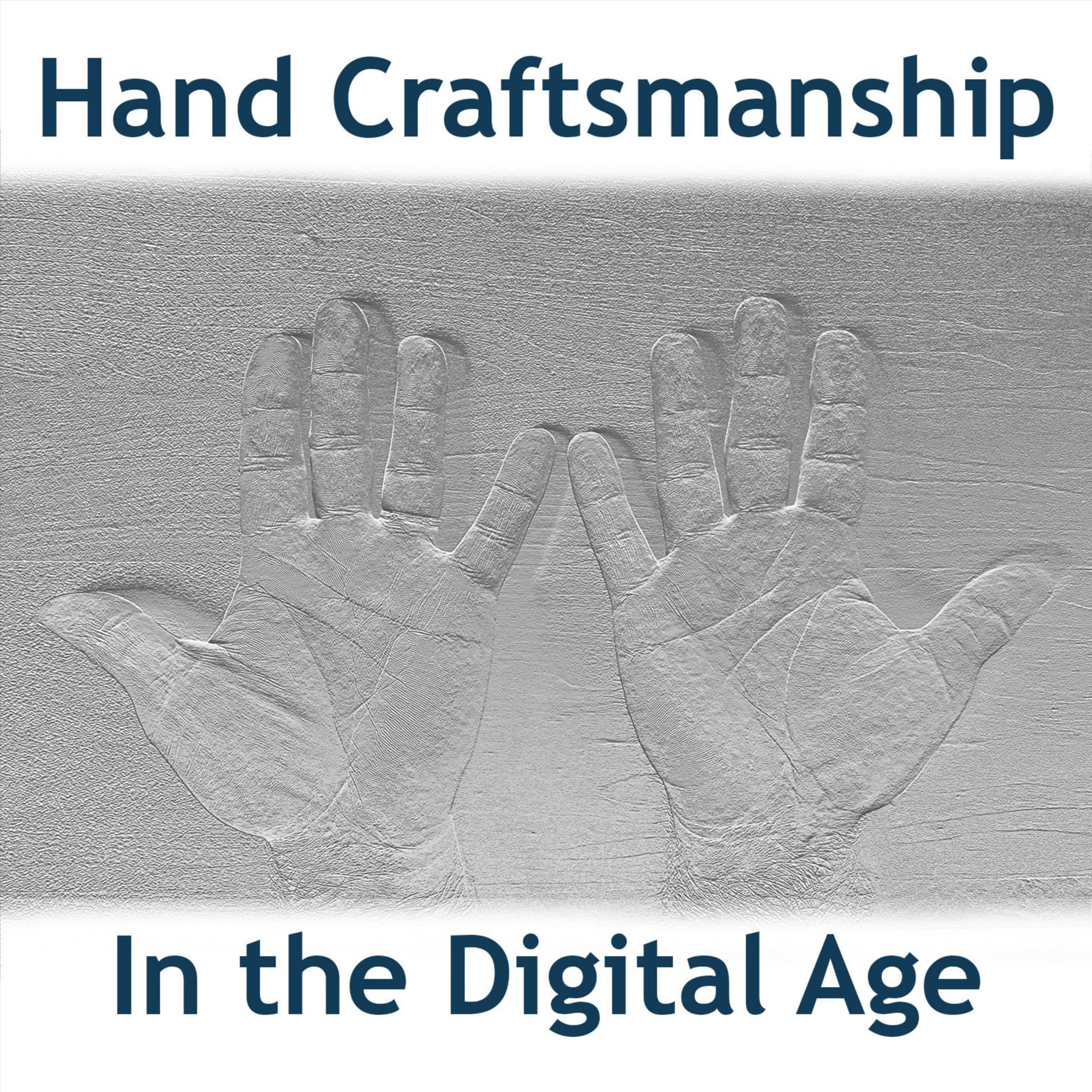 Hand Craftsmanship in the Digital Age - Podcasts