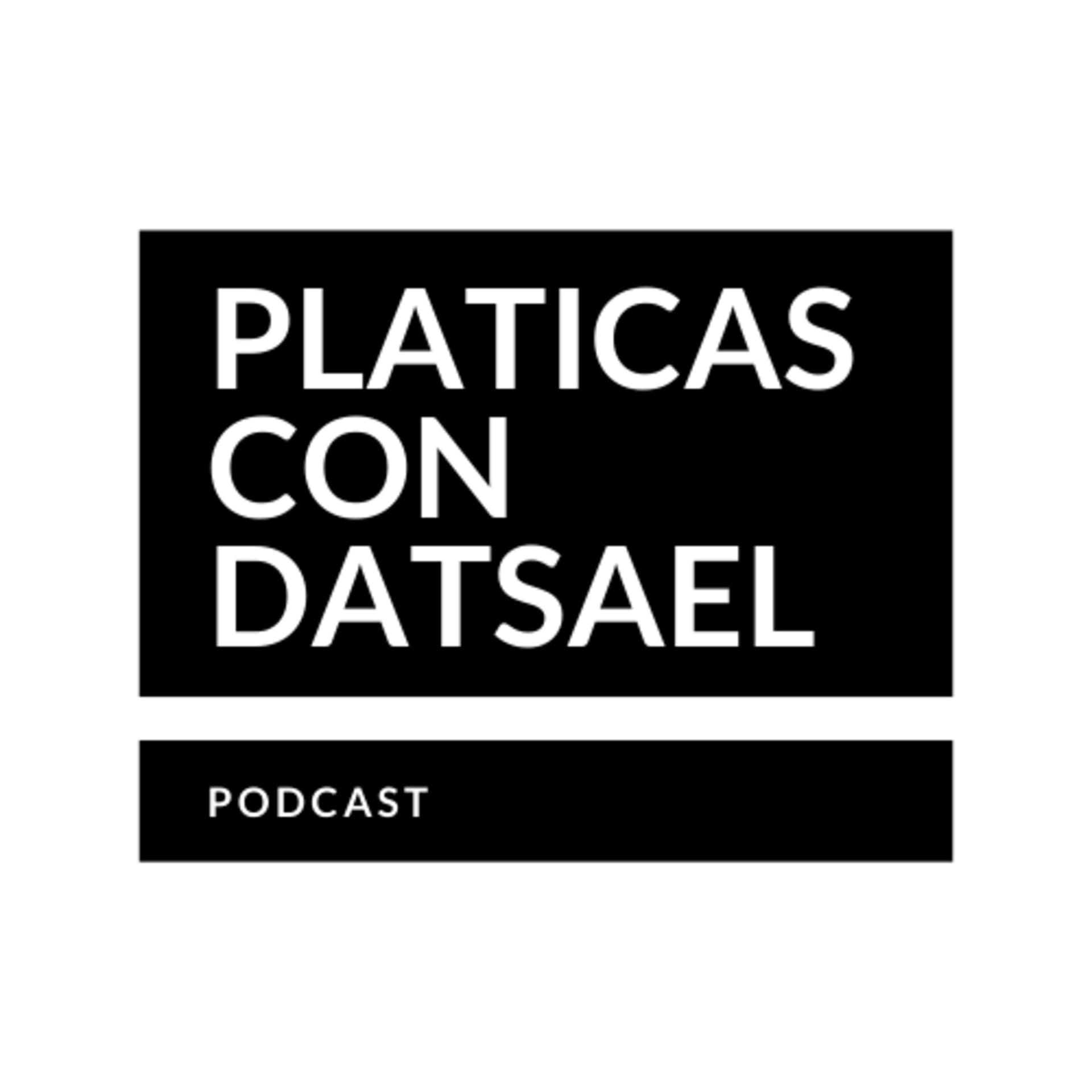 Platicas con Datsael - Podcasts