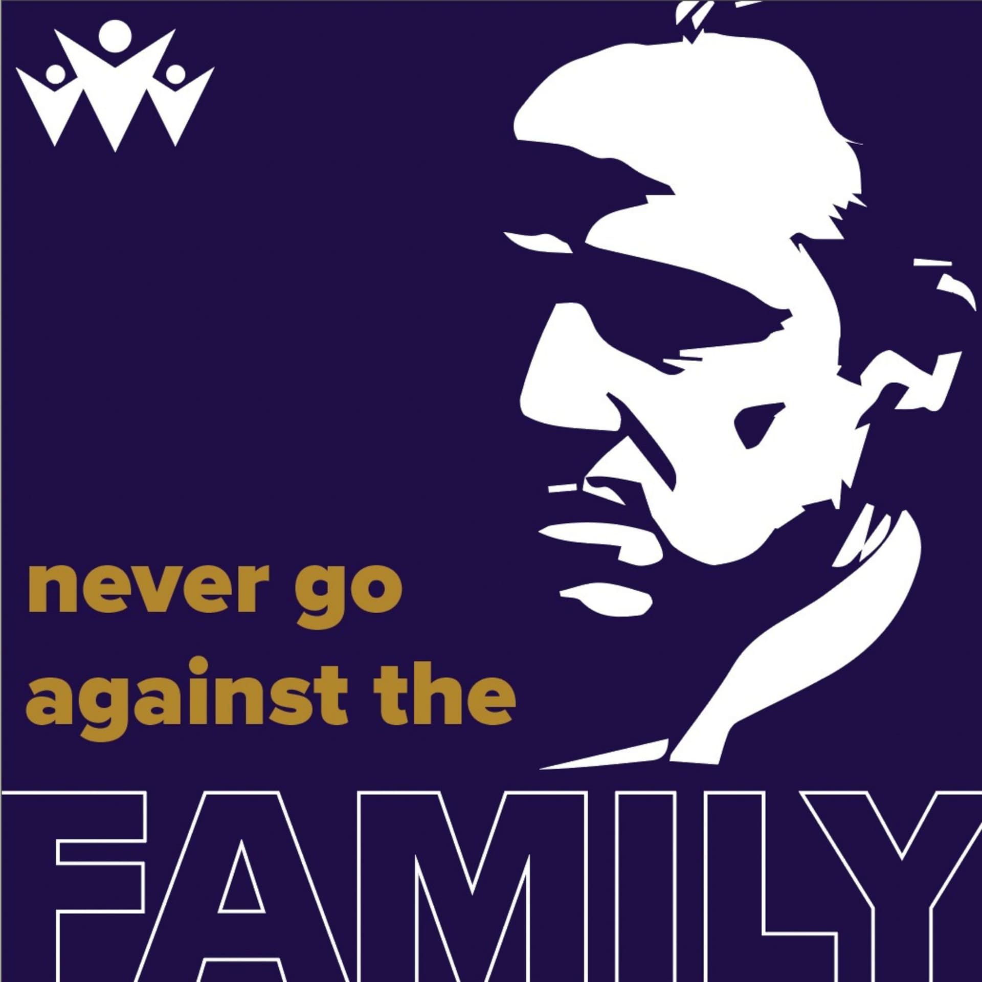 Never Go Against the Family - Podcasts