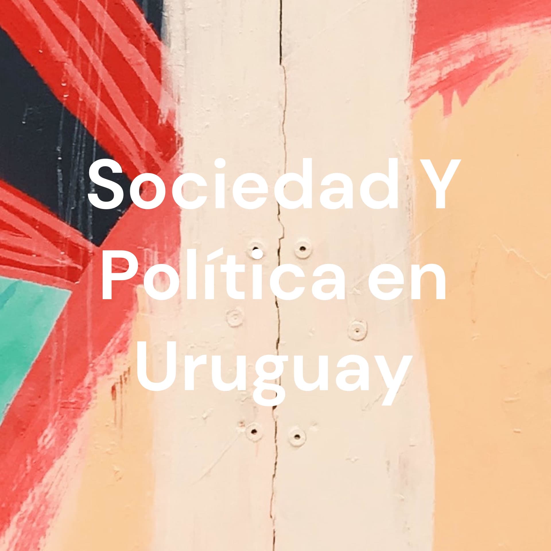 Sociedad Y Política en Uruguay - Podcasts