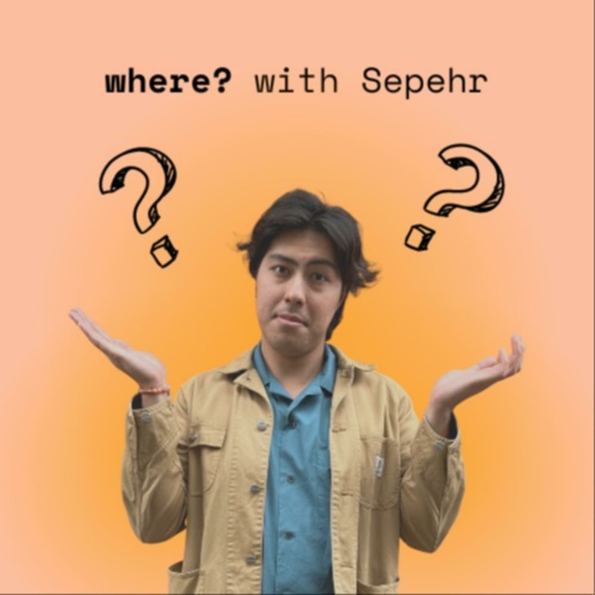where? with Sepehr - Podcasts