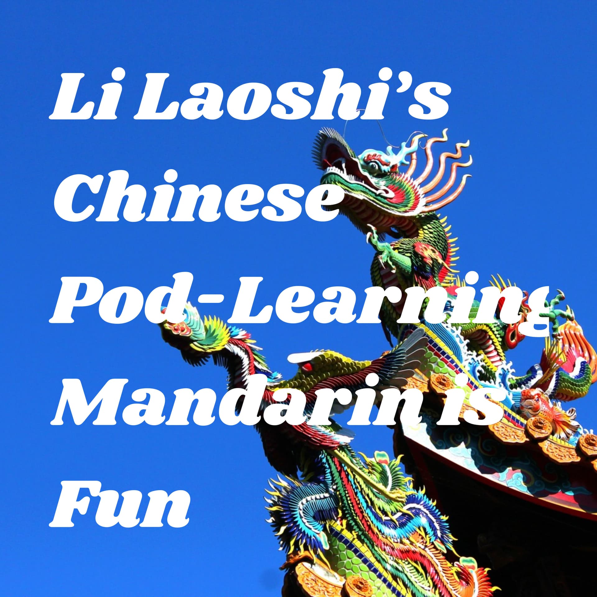 Li Laoshi's Chinese Pod-Learning Mandarin is Fun - Podcasts