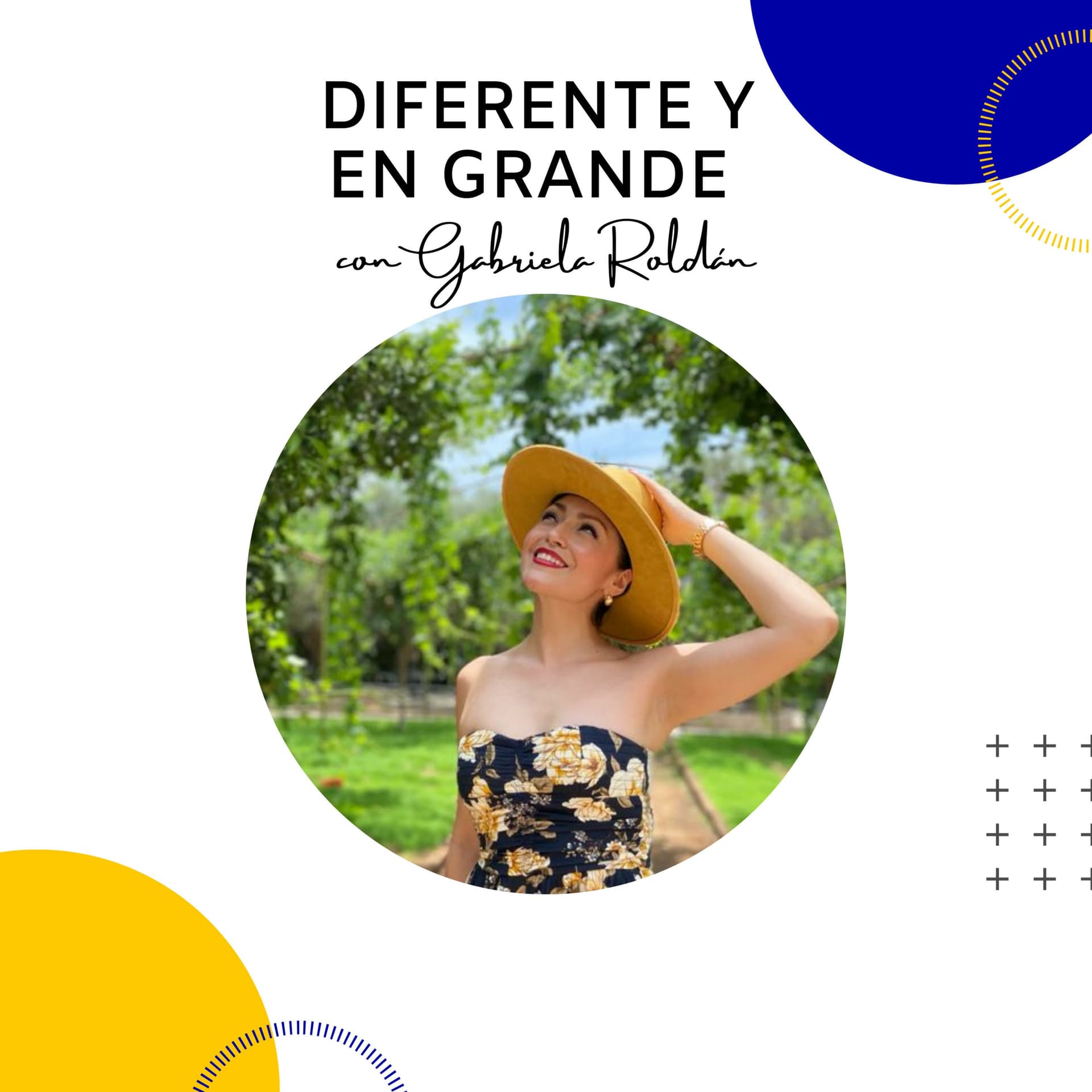 DIFERENTE Y EN GRANDE con Gabriela Roldan - Podcasts