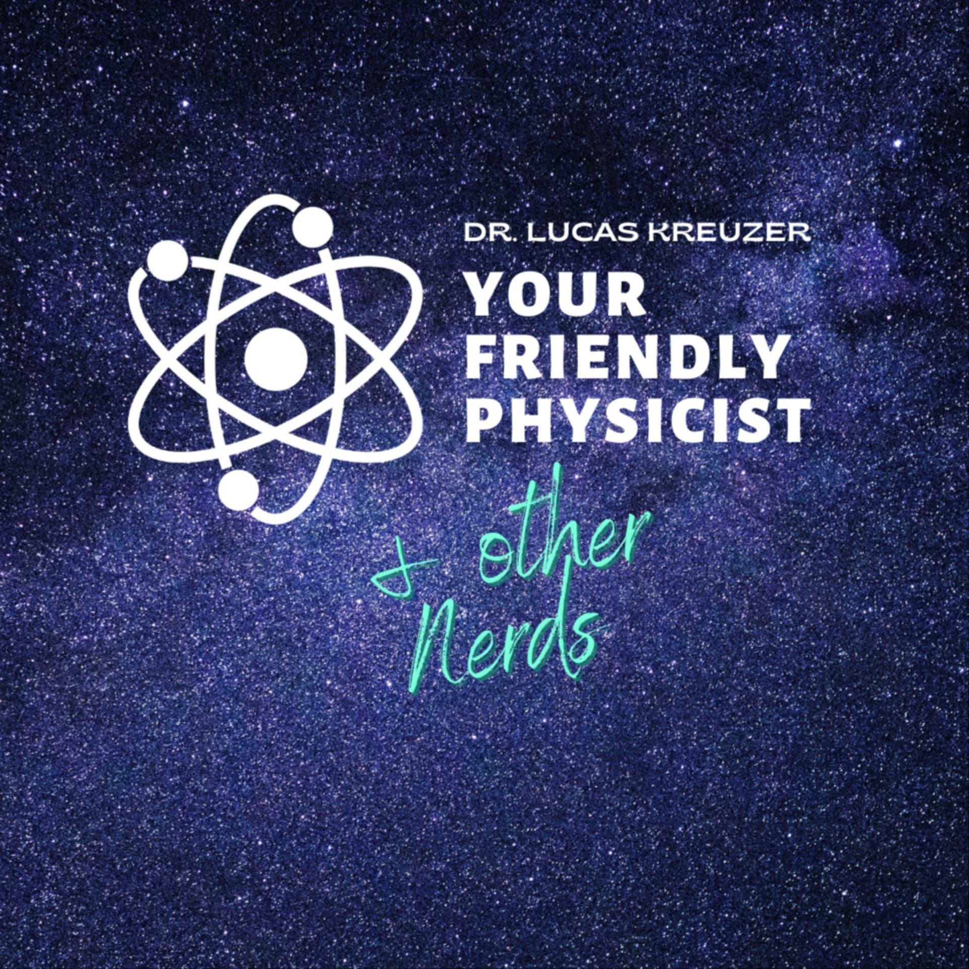 Your Friendly Physicist and other Nerds: Stories from Physics and Science - Podcasts