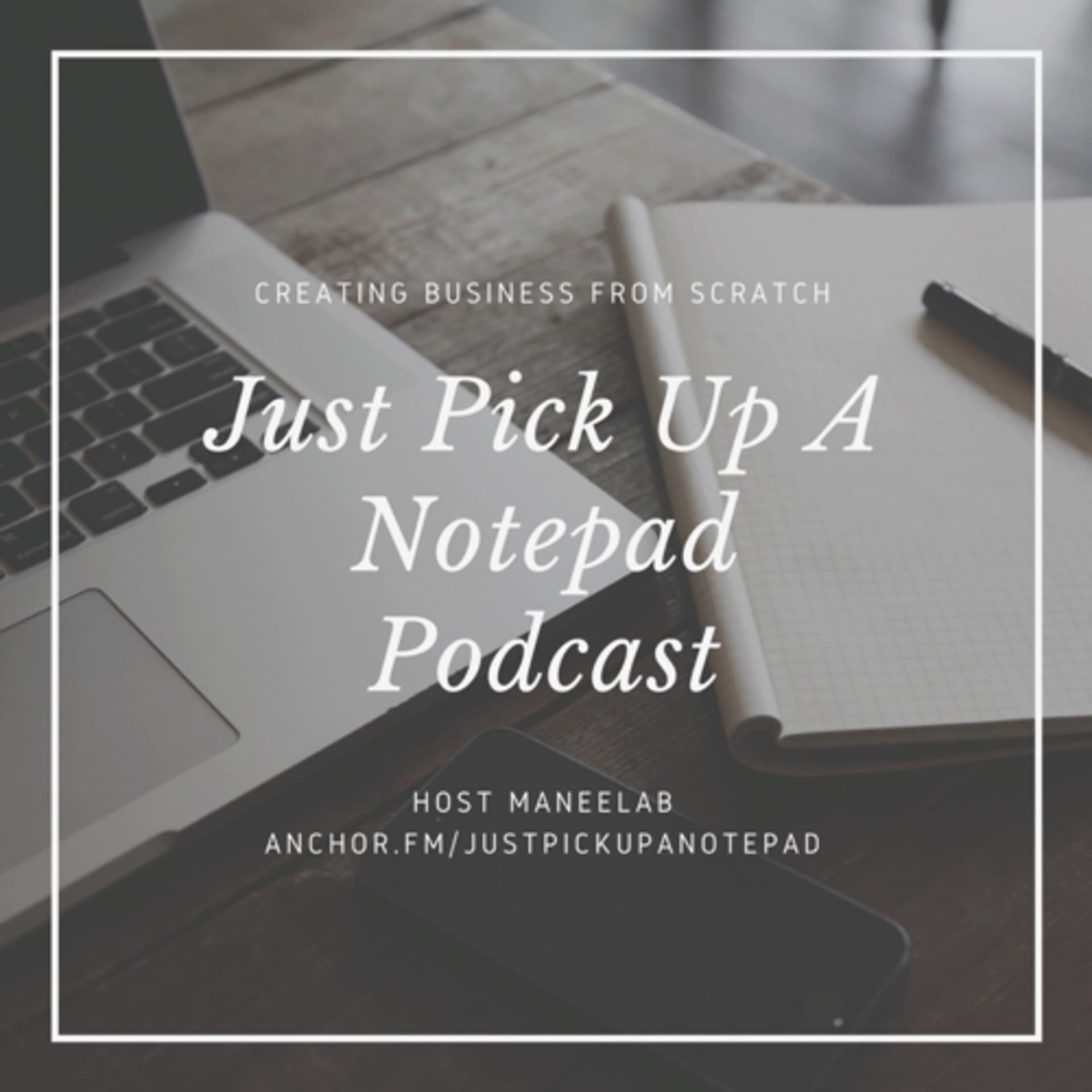 Just Pick Up A Notepad - Podcasts