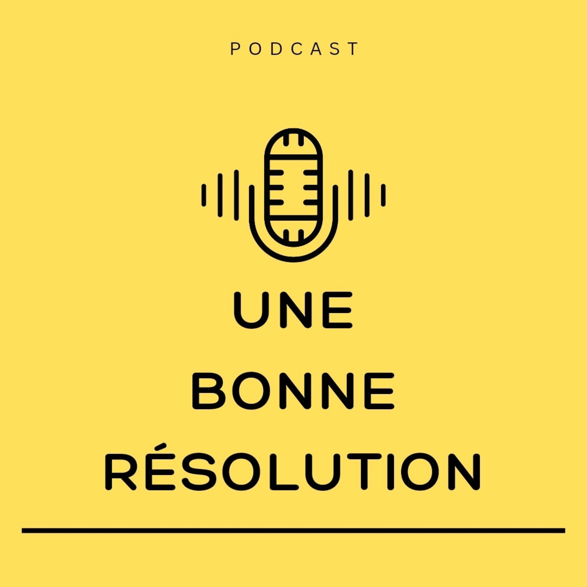 UNE BONNE RÉSOLUTION - Podcasts
