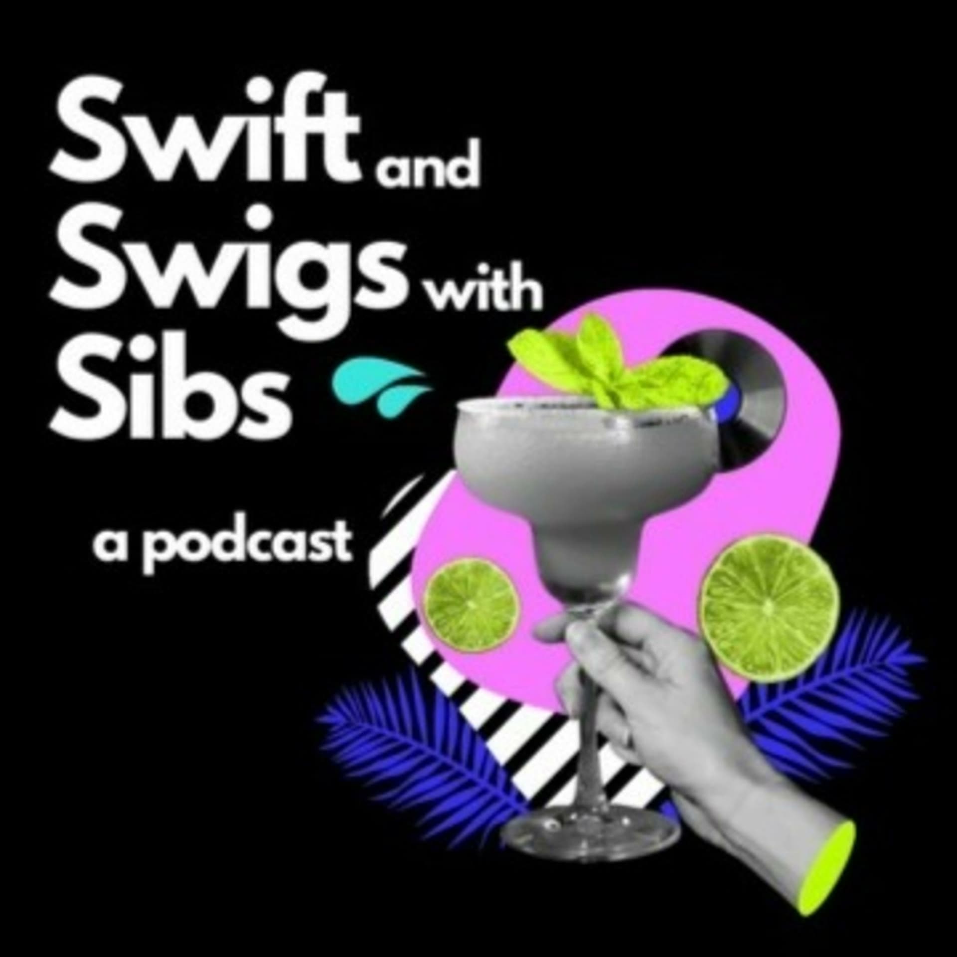 Swift and Swigs with Sibs - Podcasts