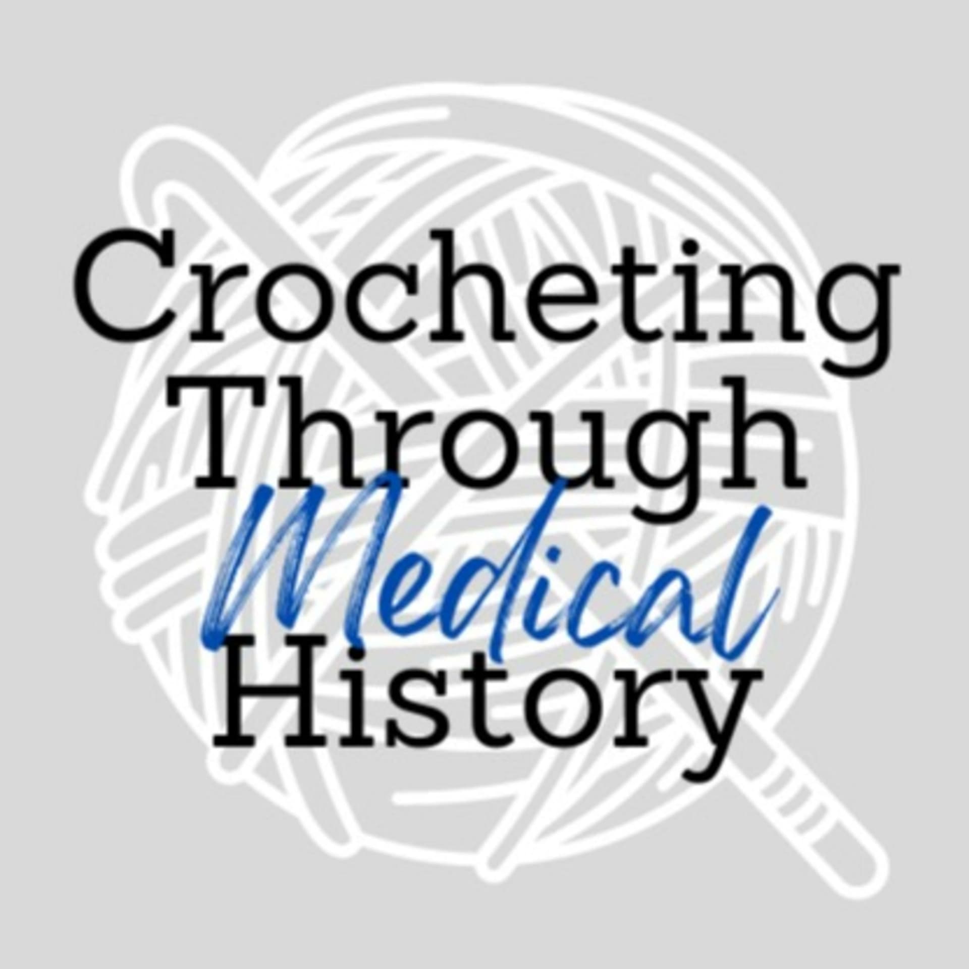 Crocheting Through (Medical) History - Podcasts